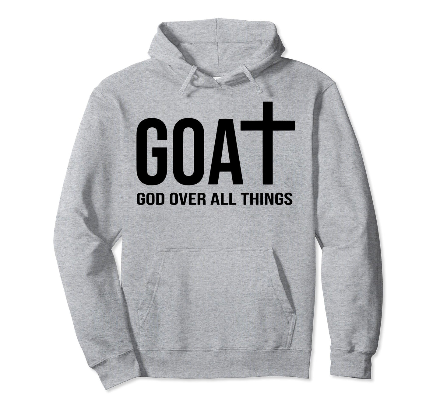 Goat God Over All Things Hoodie - Casual Everyday Wear Unisex - T-Shirt, Sweatshirt, Hoodie