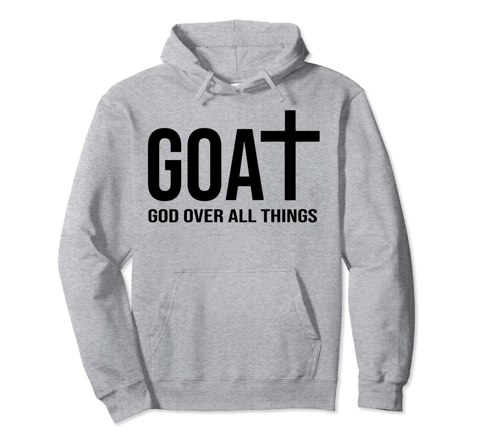 Goat God Over All Things Hoodie - Casual Everyday Wear Unisex - T-Shirt, Sweatshirt, Hoodie