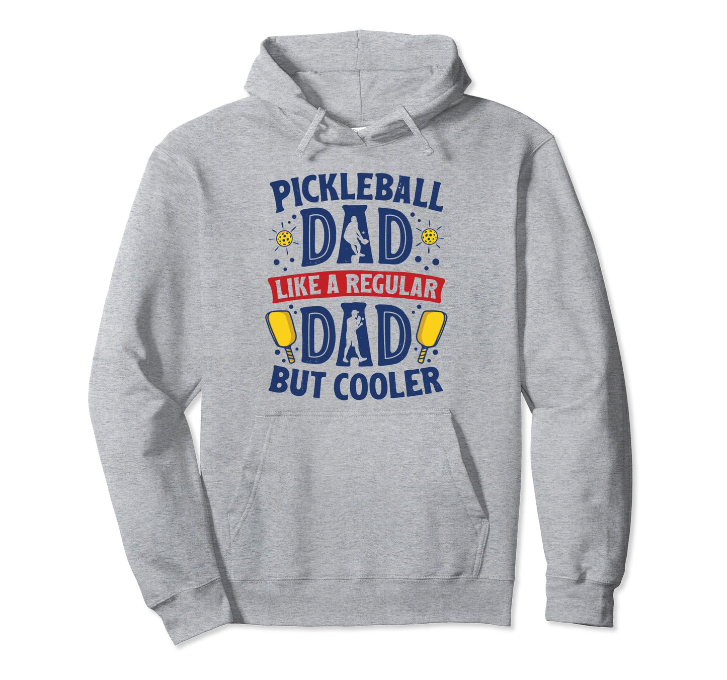 Pickleball Dad Like Regular Dad But Hoodie - Custom Art Print Men Women - T-Shirt, Sweatshirt, Hoodie