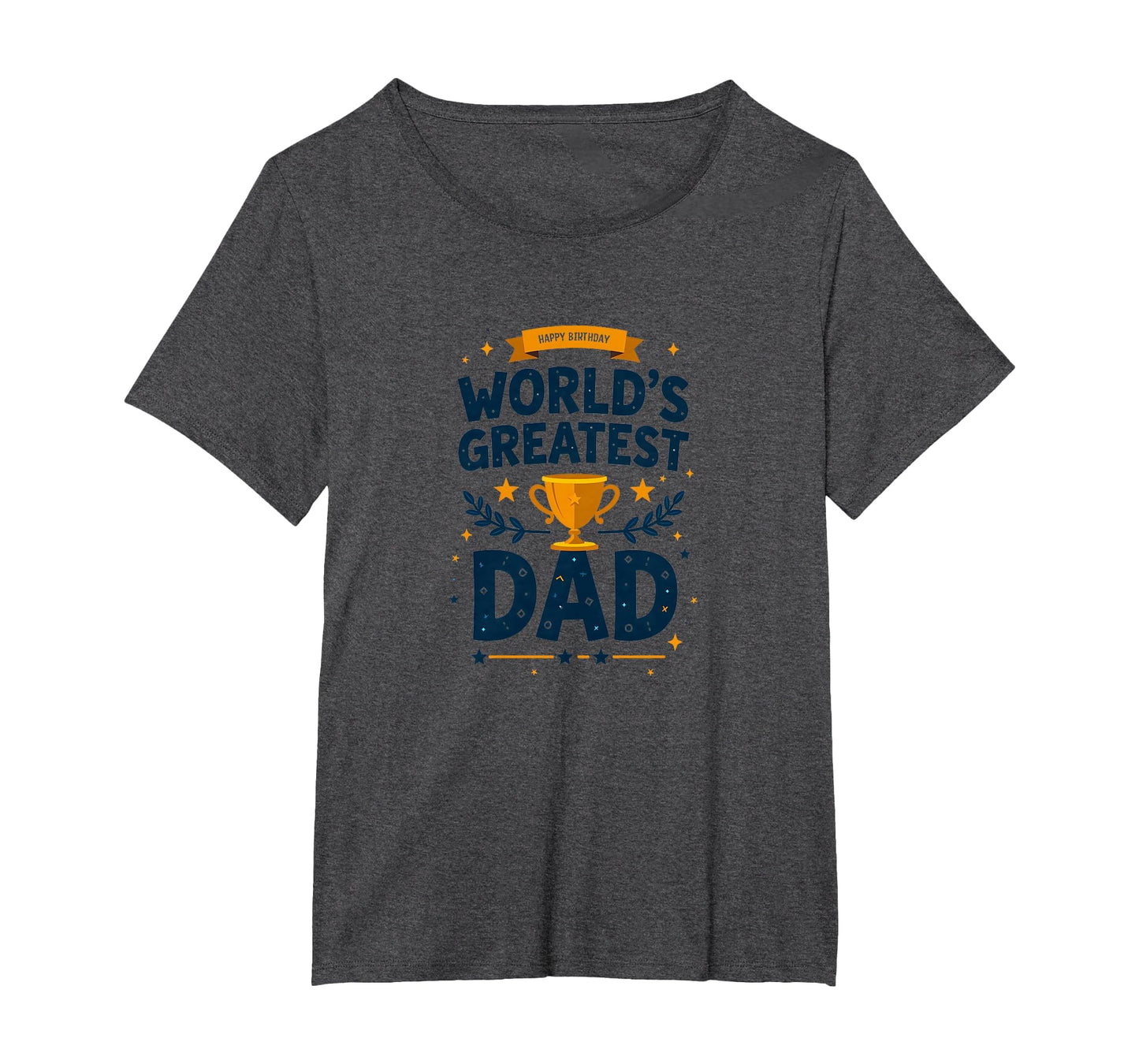 Happy Birthday Worlds Greatest Dad T-Shirt - Graphic Print Men Women - T-Shirt, Sweatshirt, Hoodie