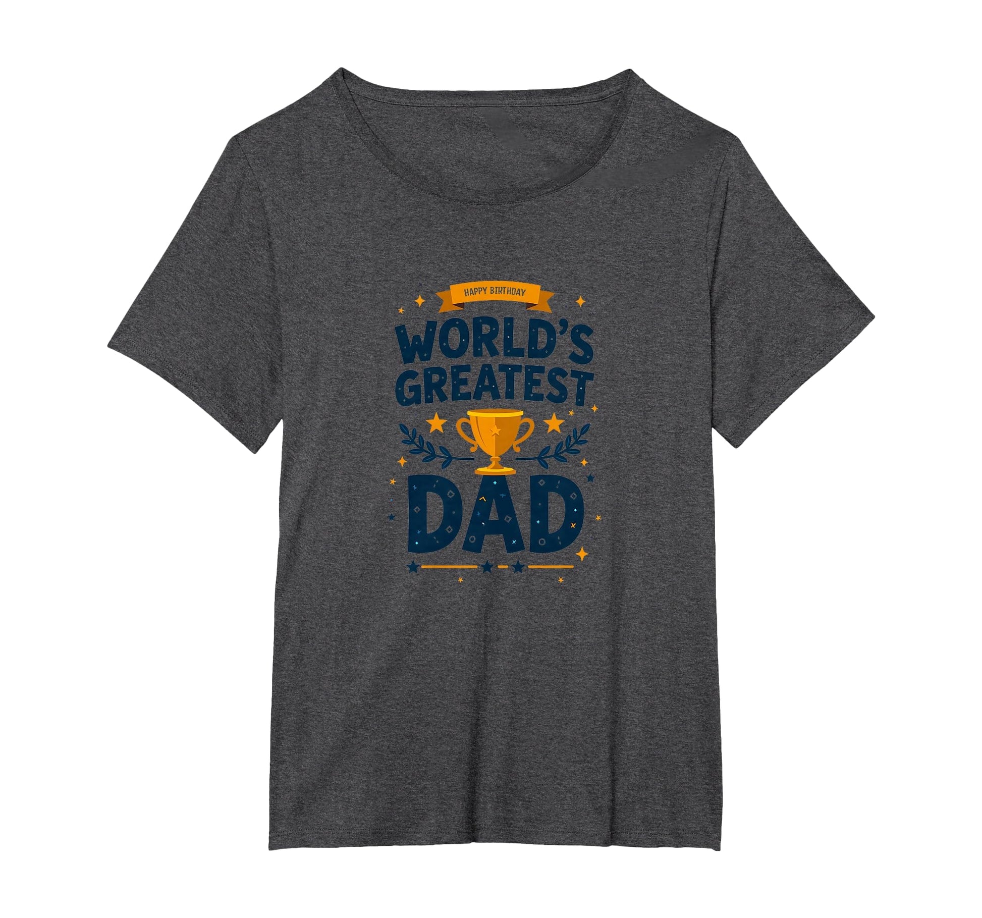 Happy Birthday Worlds Greatest Dad T-Shirt - Graphic Print Men Women - T-Shirt, Sweatshirt, Hoodie