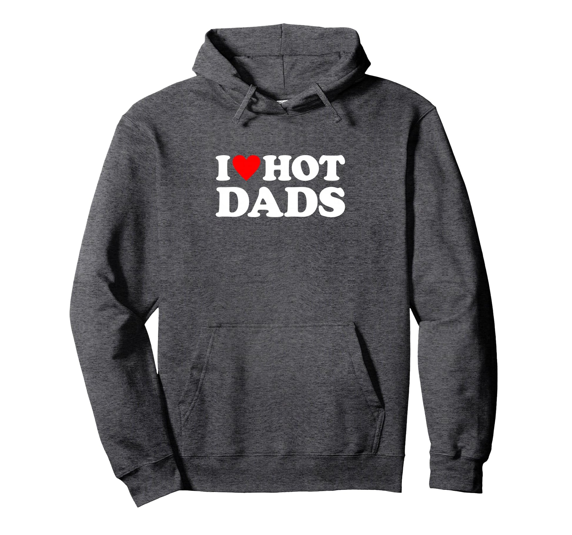 I Love Hot Dads I Heart Hot Dads T-Shirt - Trendy Graphic Unisex - T-Shirt, Sweatshirt, Hoodie