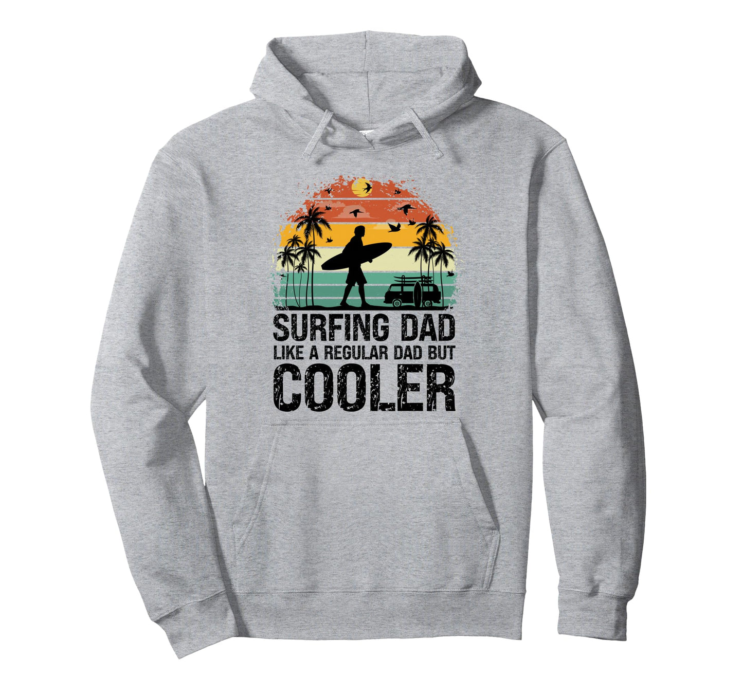 Surfing Dad Like Regular Dad But Cooler Hoodie - Novelty Apparel Men Women - T-Shirt, Sweatshirt, Hoodie