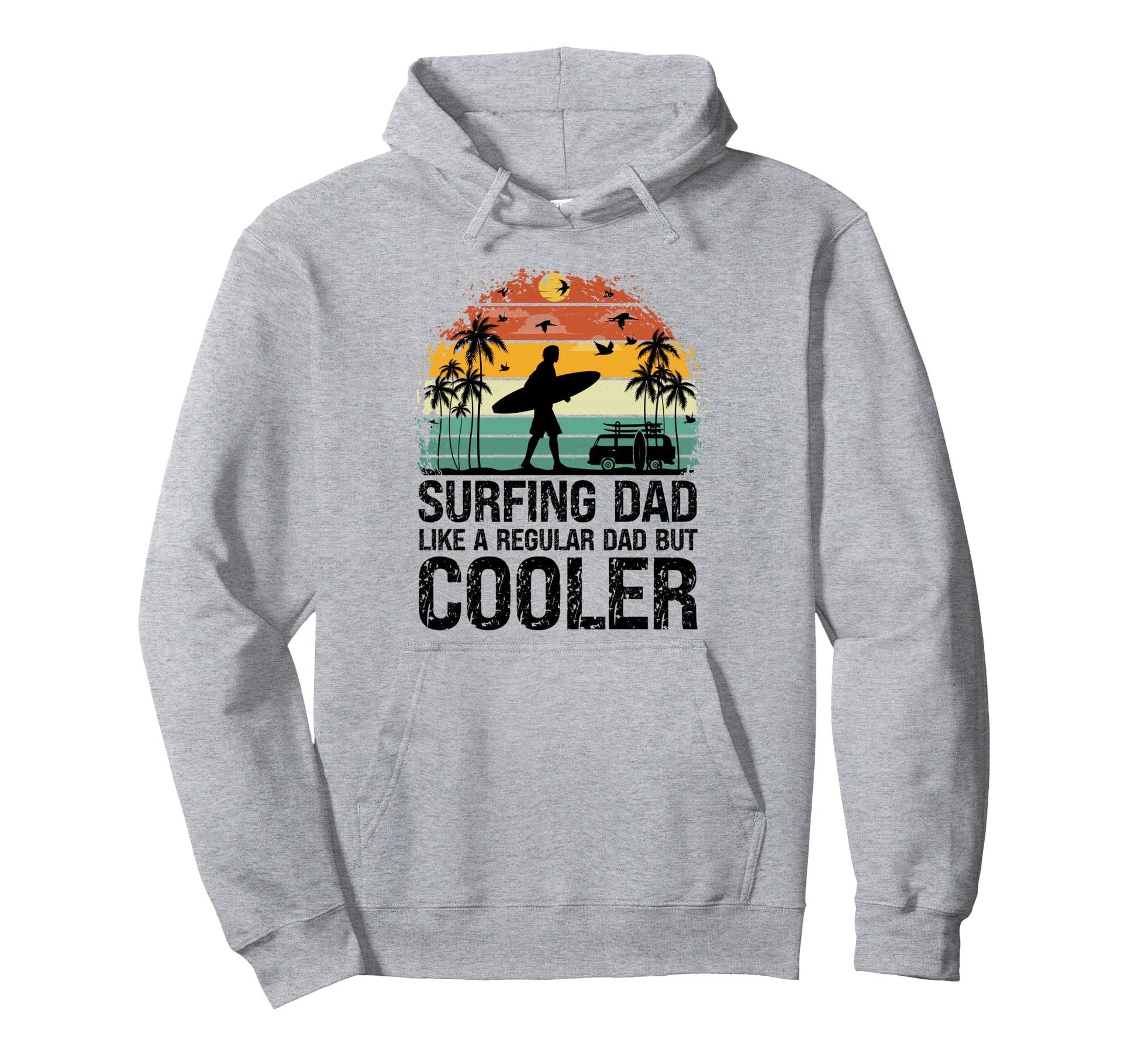 Surfing Dad Like Regular Dad But Cooler Hoodie - Novelty Apparel Men Women - T-Shirt, Sweatshirt, Hoodie