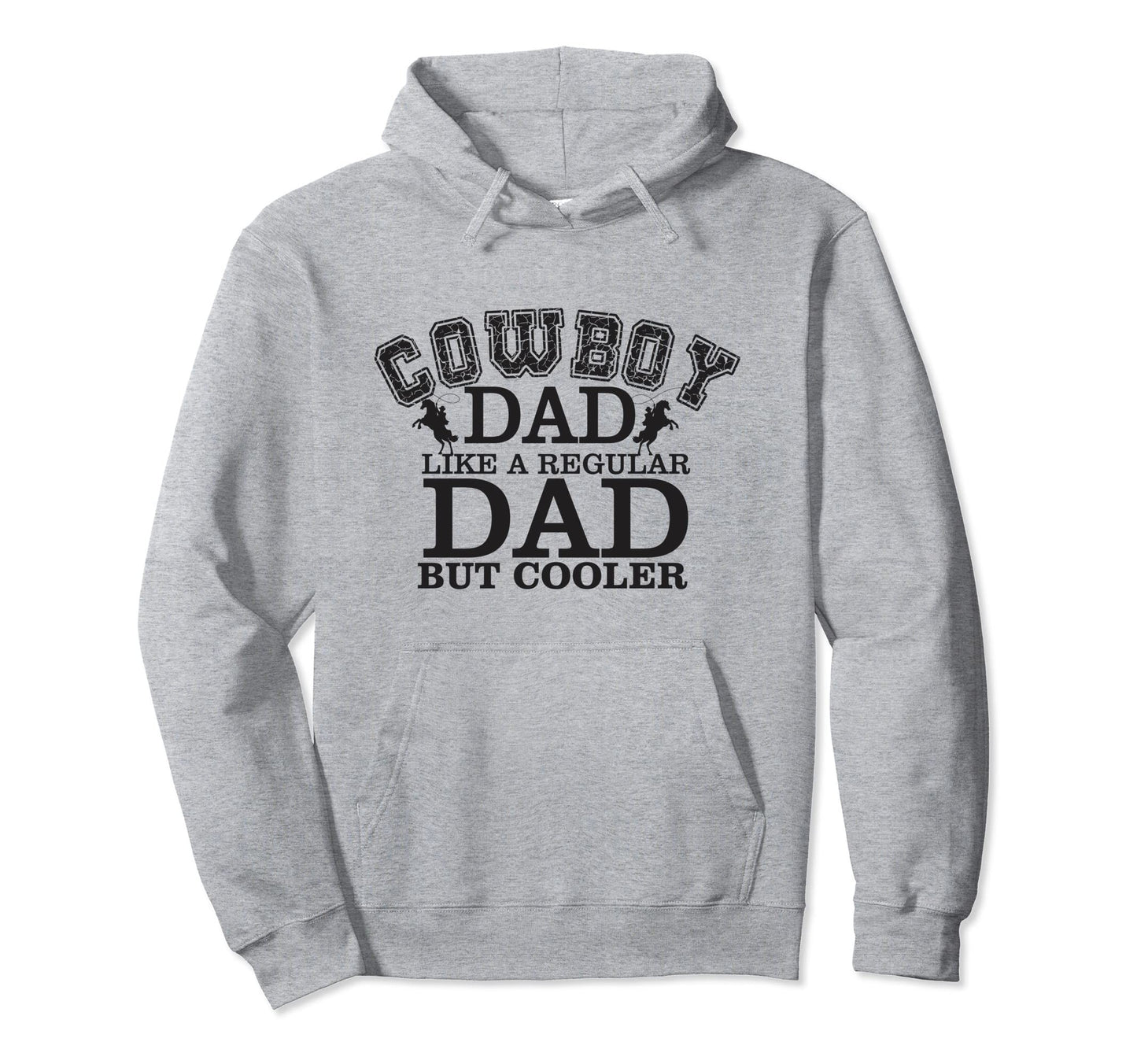 Cowboy Dad Like Regular Dad But Hoodie - Streetwear Style for Adults - T-Shirt, Sweatshirt, Hoodie