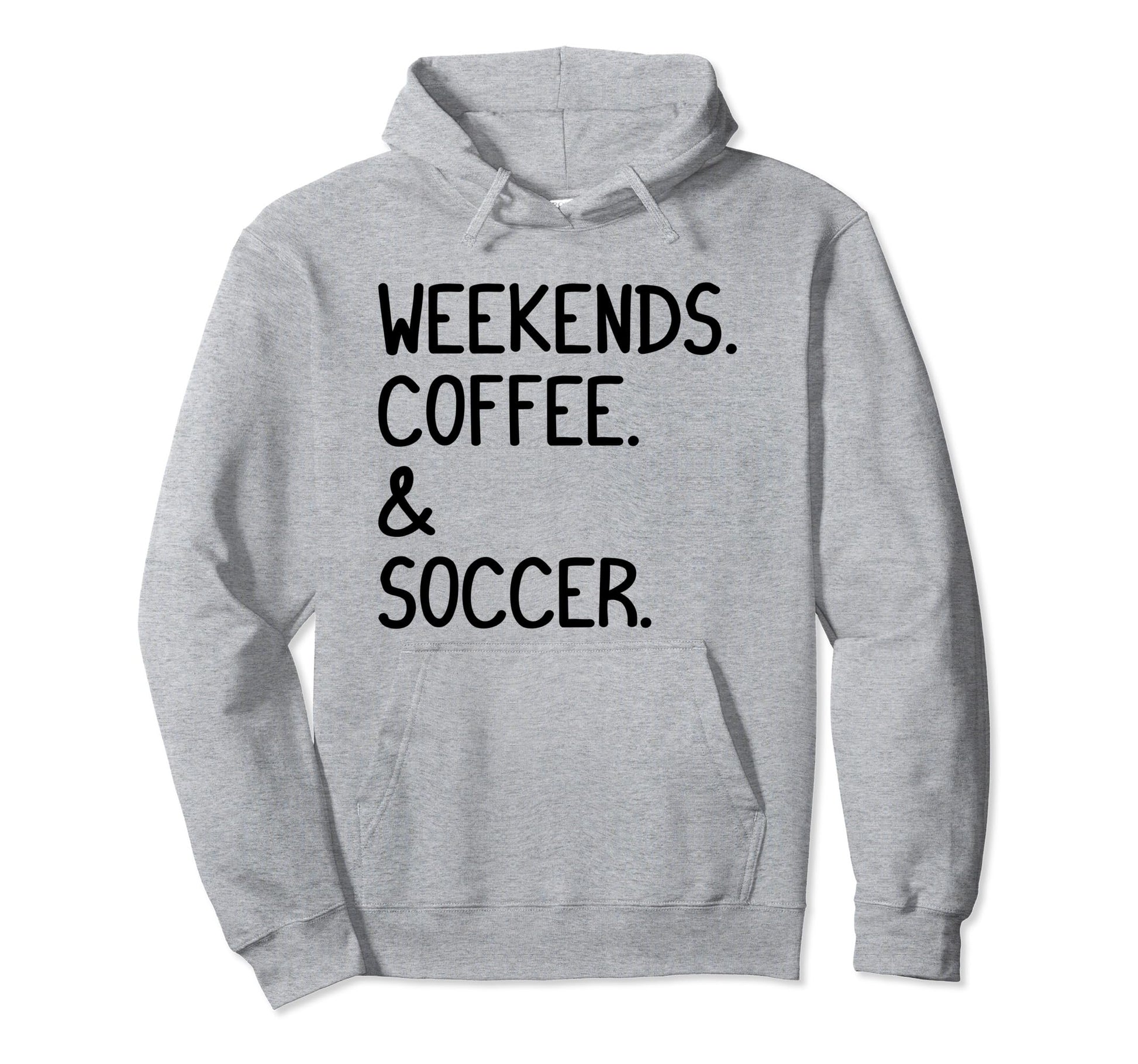 Weekends Coffee And Soccer Funny Soccer Hoodie - Trendy Graphic Men Women - T-Shirt, Sweatshirt, Hoodie
