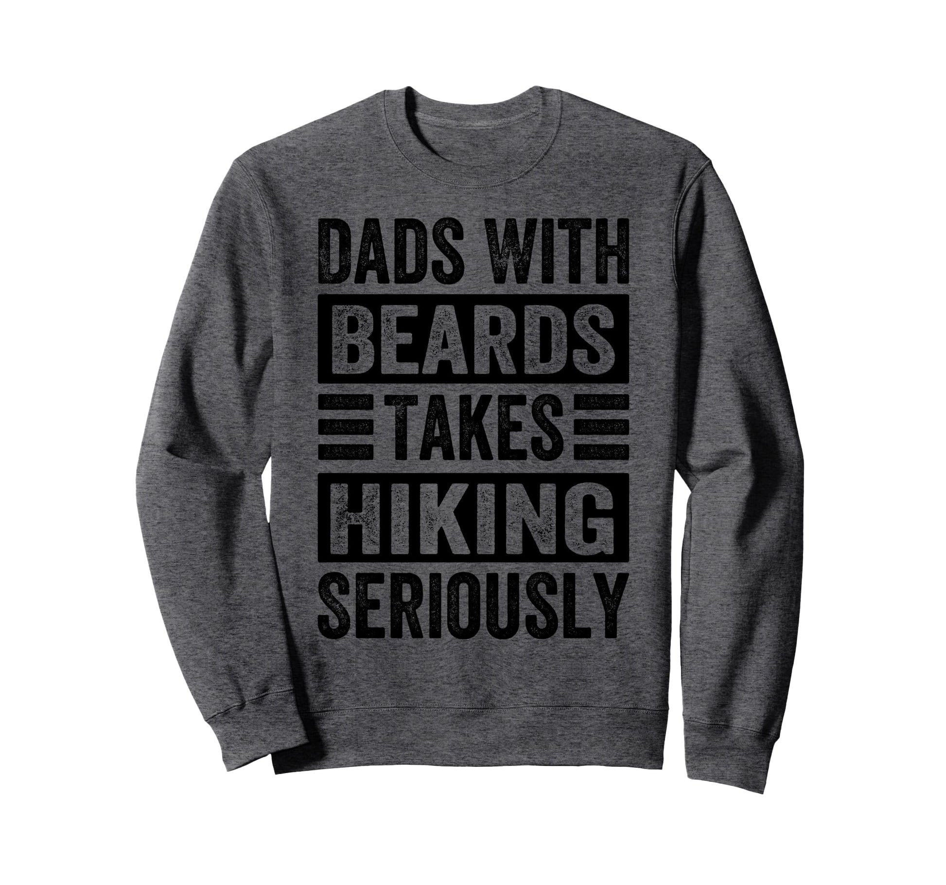 Dads Beards Takes Hiking Sweatshirt - Fun Novelty Design for Adults - T-Shirt, Sweatshirt, Hoodie