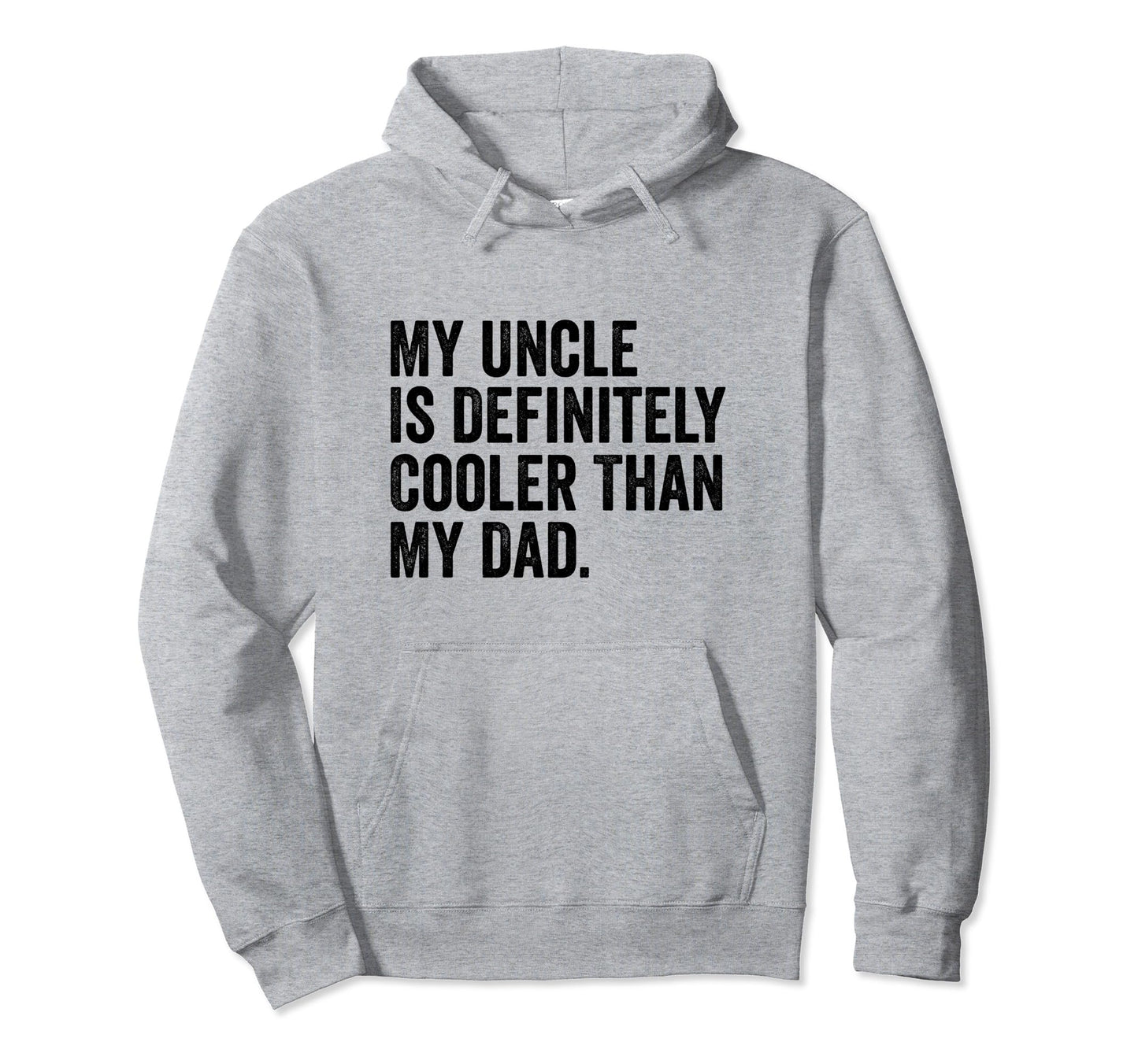 My Uncle Is Definitely Cooler Than Hoodie - Fun Novelty Design Men Women - T-Shirt, Sweatshirt, Hoodie