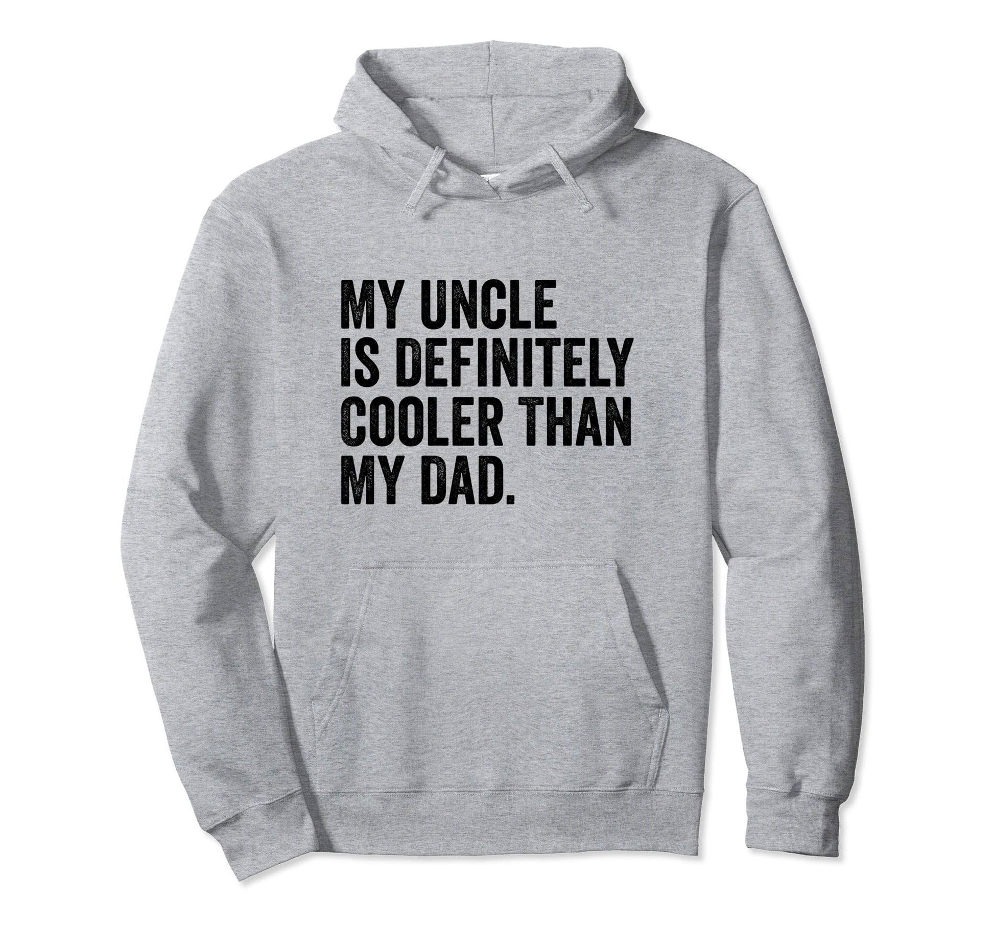 My Uncle Is Definitely Cooler Than Hoodie - Fun Novelty Design Men Women - T-Shirt, Sweatshirt, Hoodie