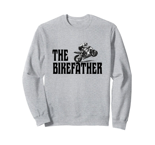 Biker Biker Dad Bikefather Funny Sweatshirt - Custom Art Print for Adults - T-Shirt, Sweatshirt, Hoodie