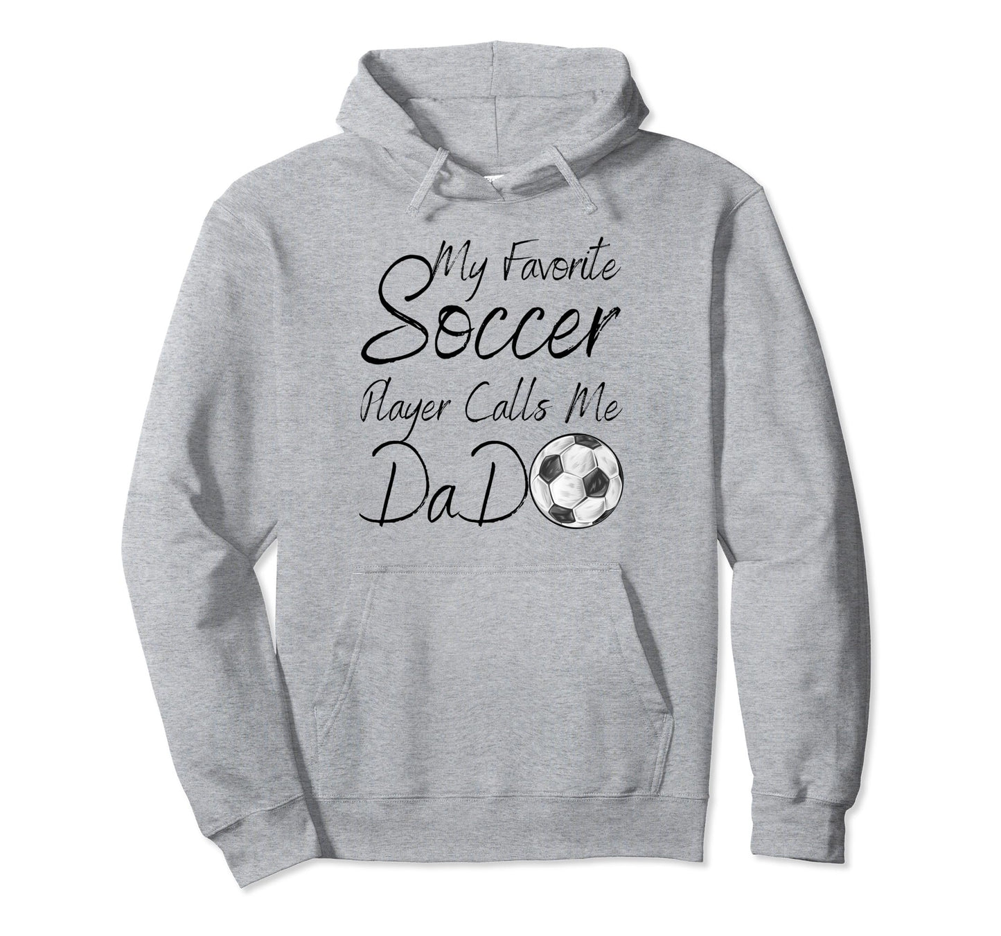 My Favorite Soccer Player Calls Me Dad Hoodie - Graphic Print Unisex - T-Shirt, Sweatshirt, Hoodie