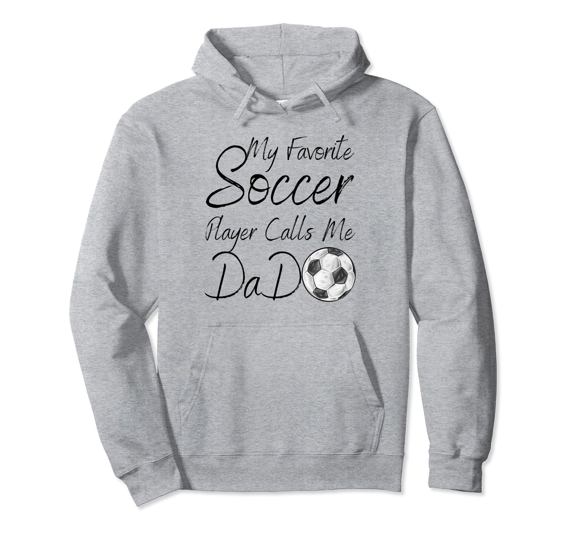 My Favorite Soccer Player Calls Me Dad Hoodie - Graphic Print Unisex - T-Shirt, Sweatshirt, Hoodie