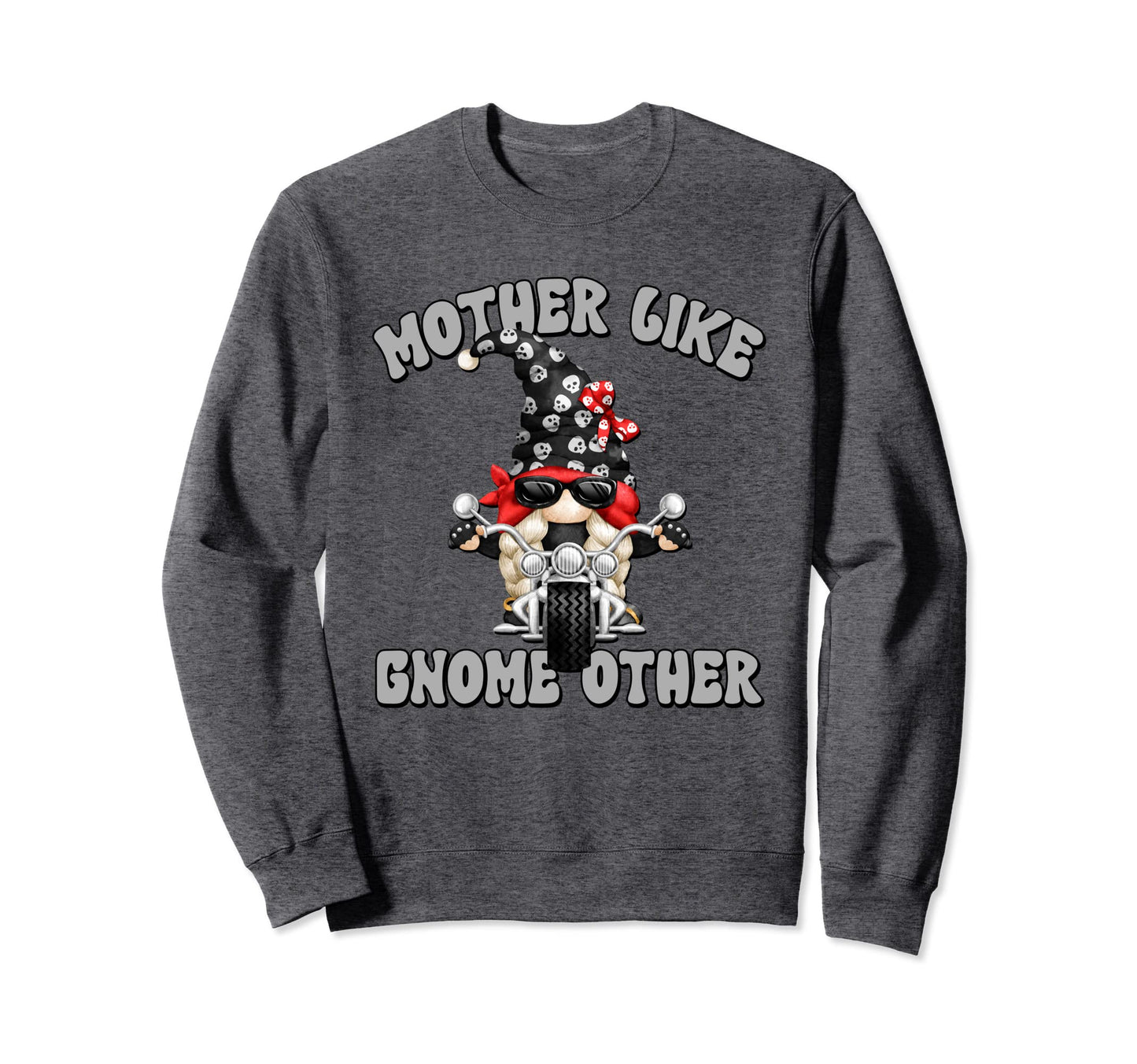 Funny Biker Gnome Motorcycle Mom Sweatshirt - Novelty Apparel for Adults - T-Shirt, Sweatshirt, Hoodie
