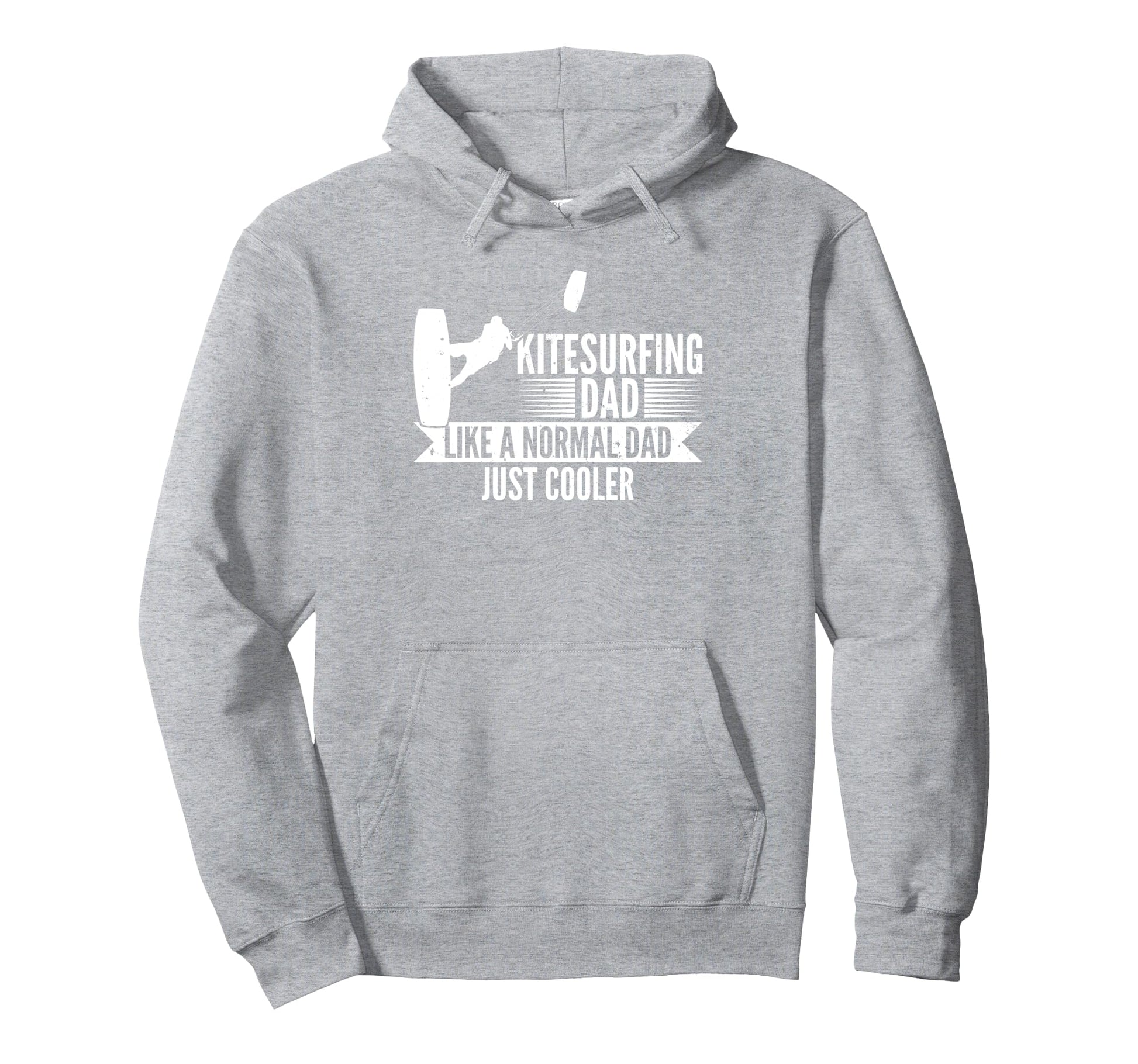 Kitesurfing Dad Like Normal Dad Just Hoodie - Fun Novelty Design Men Women - T-Shirt, Sweatshirt, Hoodie