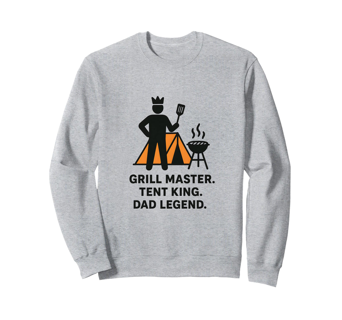 Grill Master Tent King Dad Legend Sweatshirt - Novelty Apparel Men Women - T-Shirt, Sweatshirt, Hoodie