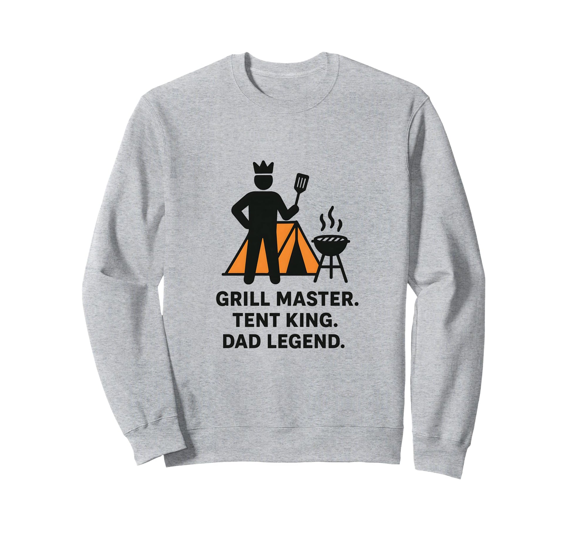 Grill Master Tent King Dad Legend Sweatshirt - Novelty Apparel Men Women - T-Shirt, Sweatshirt, Hoodie