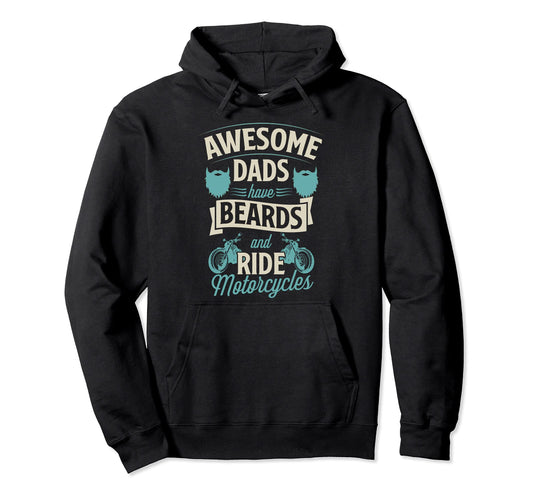 Awesome Dads Have Beards And Ride Hoodie - Unique Graphic for Adults - T-Shirt, Sweatshirt, Hoodie