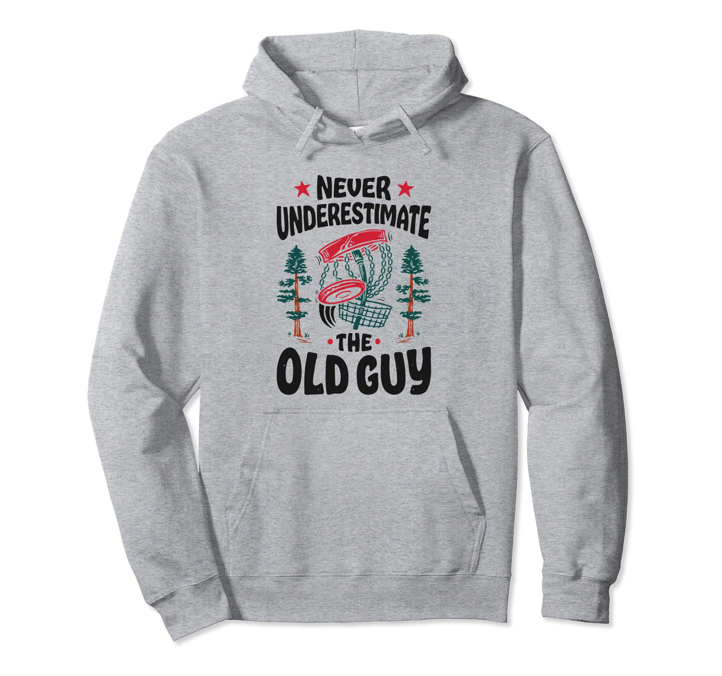 Never Underestimate Old Guy Disc Golf Hoodie - Trendy Graphic Unisex - T-Shirt, Sweatshirt, Hoodie