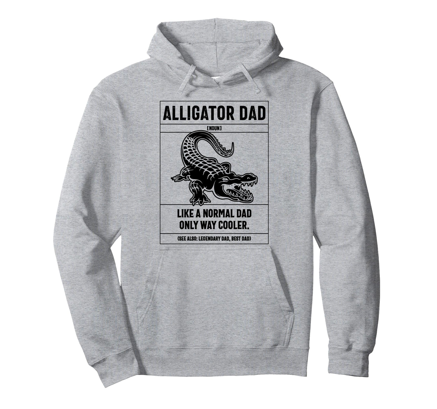 Alligator Dad Definition Like Hoodie - Fun Novelty Design for Adults - T-Shirt, Sweatshirt, Hoodie