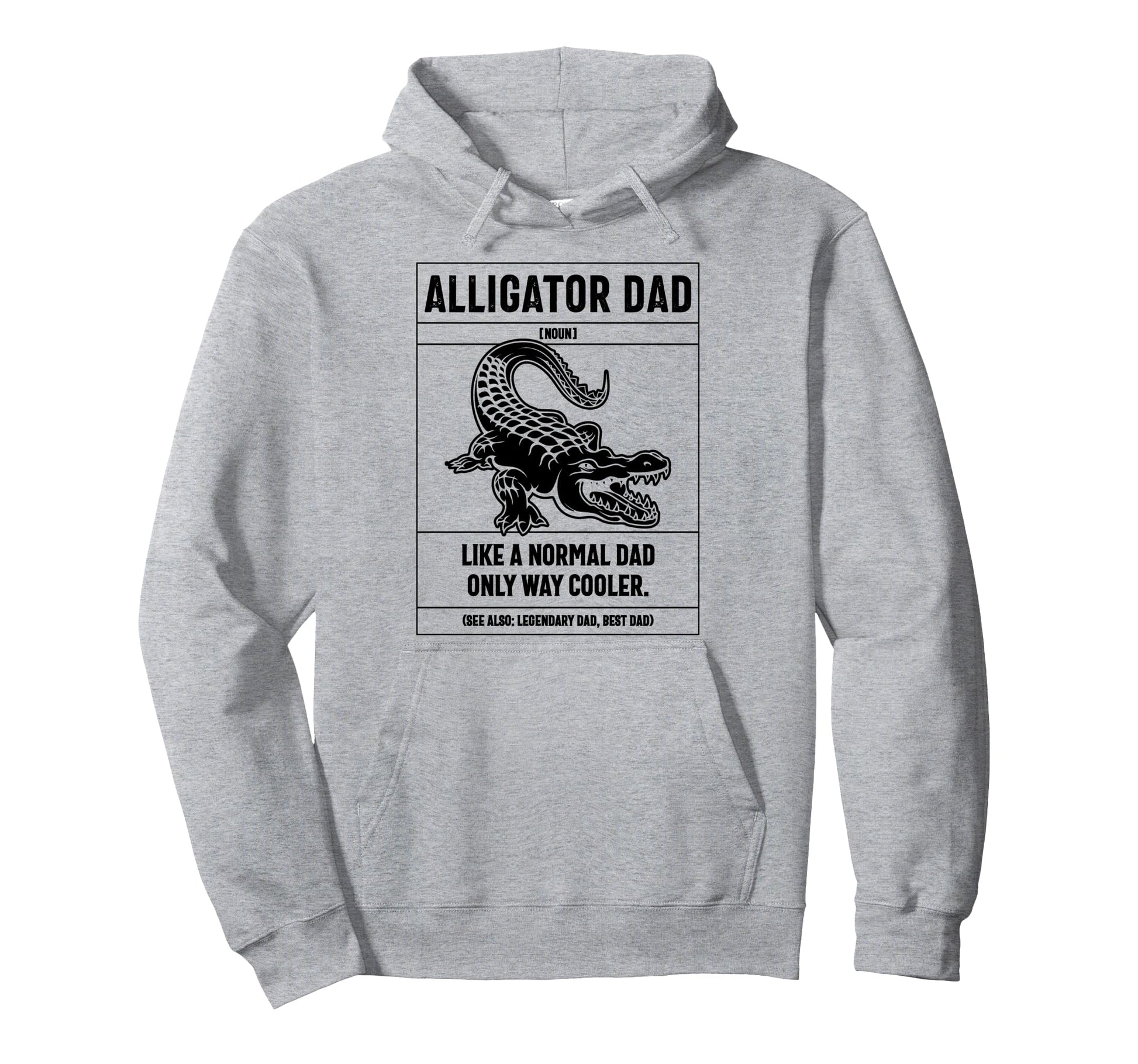 Alligator Dad Definition Like Hoodie - Fun Novelty Design for Adults - T-Shirt, Sweatshirt, Hoodie