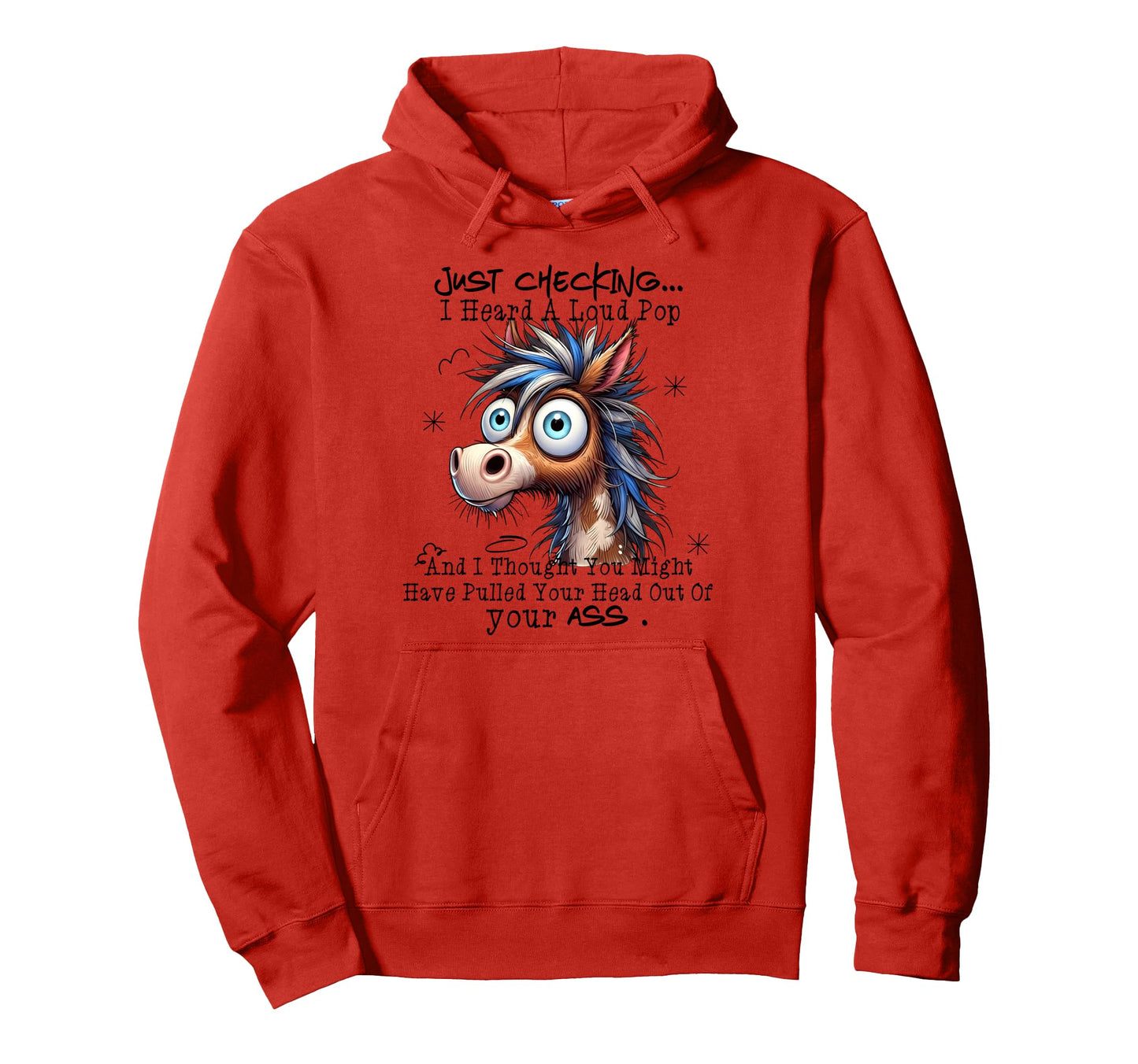 Just Checking I Heard Loud Pop And I Hoodie - Unique Graphic Men Women - T-Shirt, Sweatshirt, Hoodie