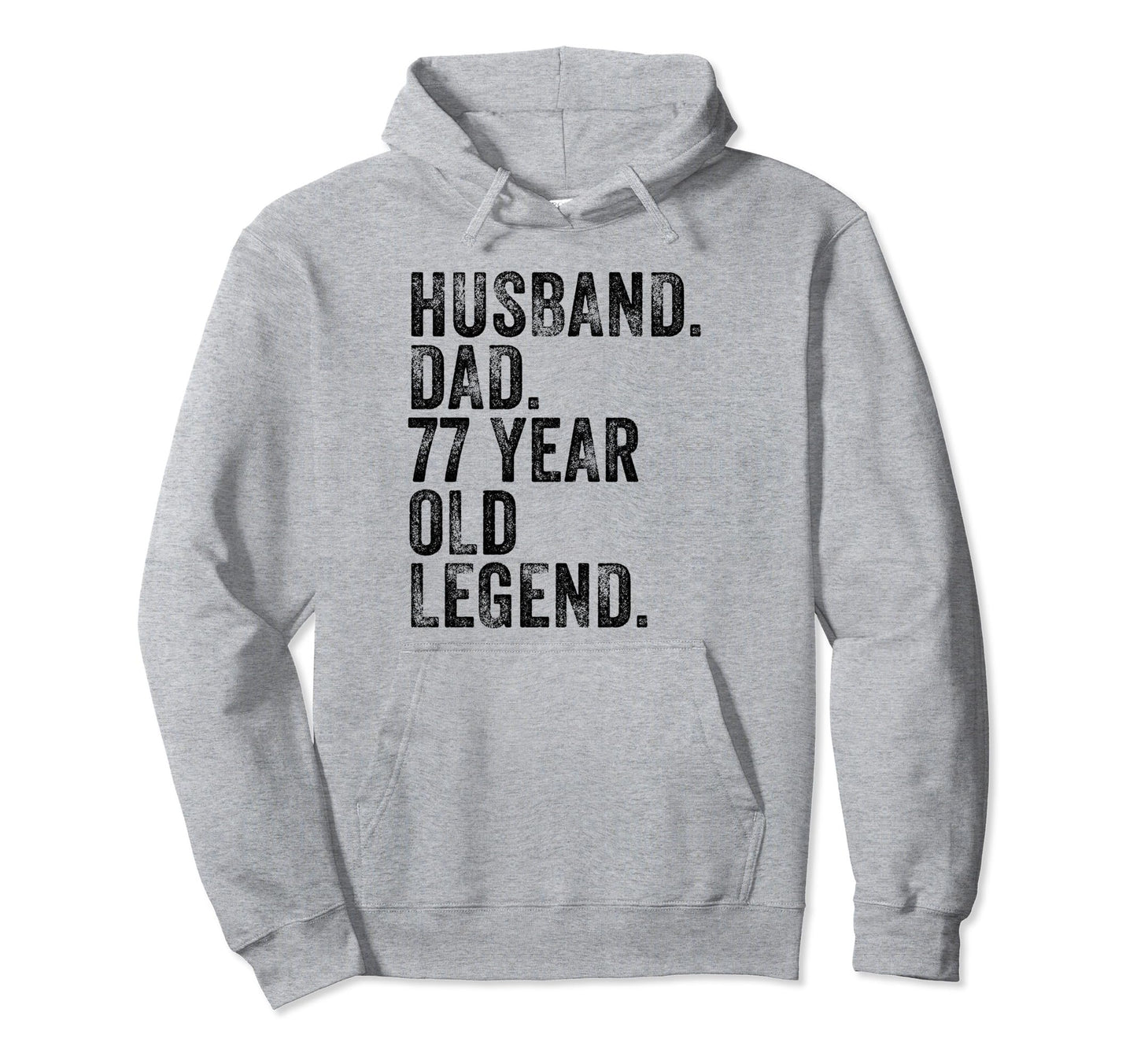 Husband Dad 77 Year Old Legend Hoodie - Fun Novelty Design for Adults - T-Shirt, Sweatshirt, Hoodie