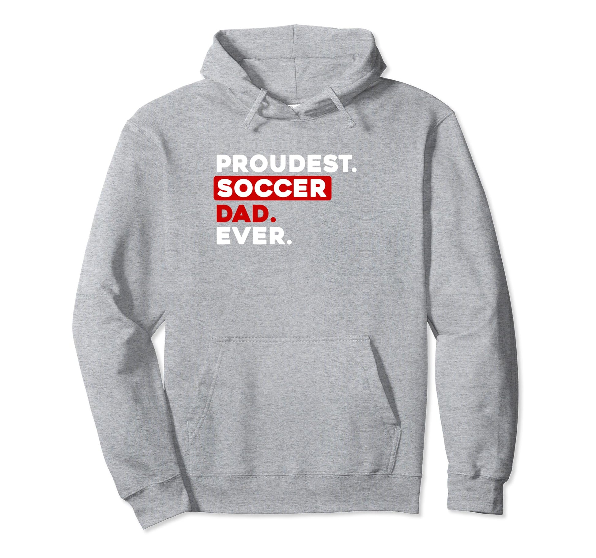 Proudest Soccer Dad Ever Hoodie - Novelty Apparel for Adults - T-Shirt, Sweatshirt, Hoodie