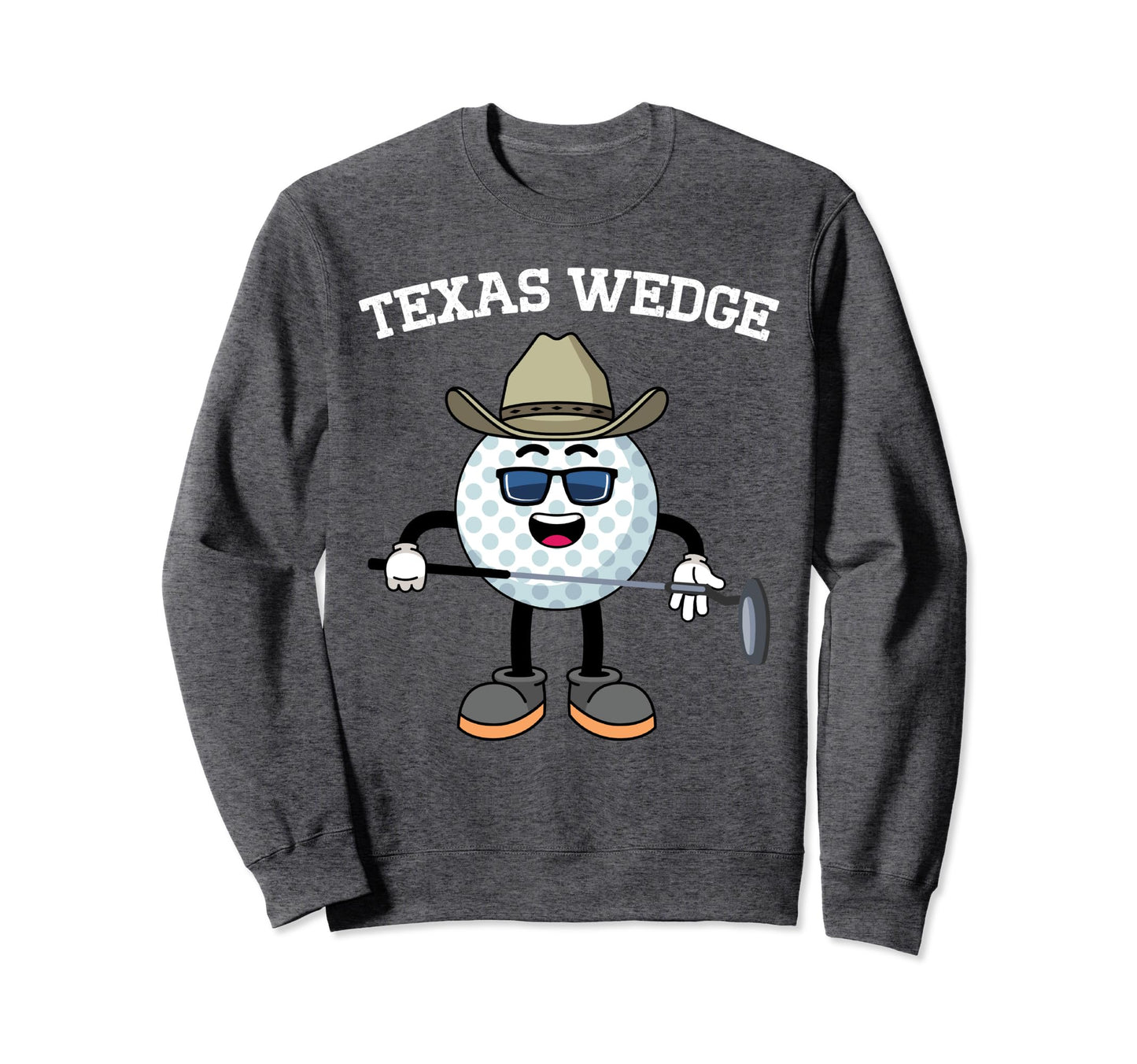 Golf Putter Texas Wedge Golf Sweatshirt - Casual Everyday Wear for Adults - T-Shirt, Sweatshirt, Hoodie
