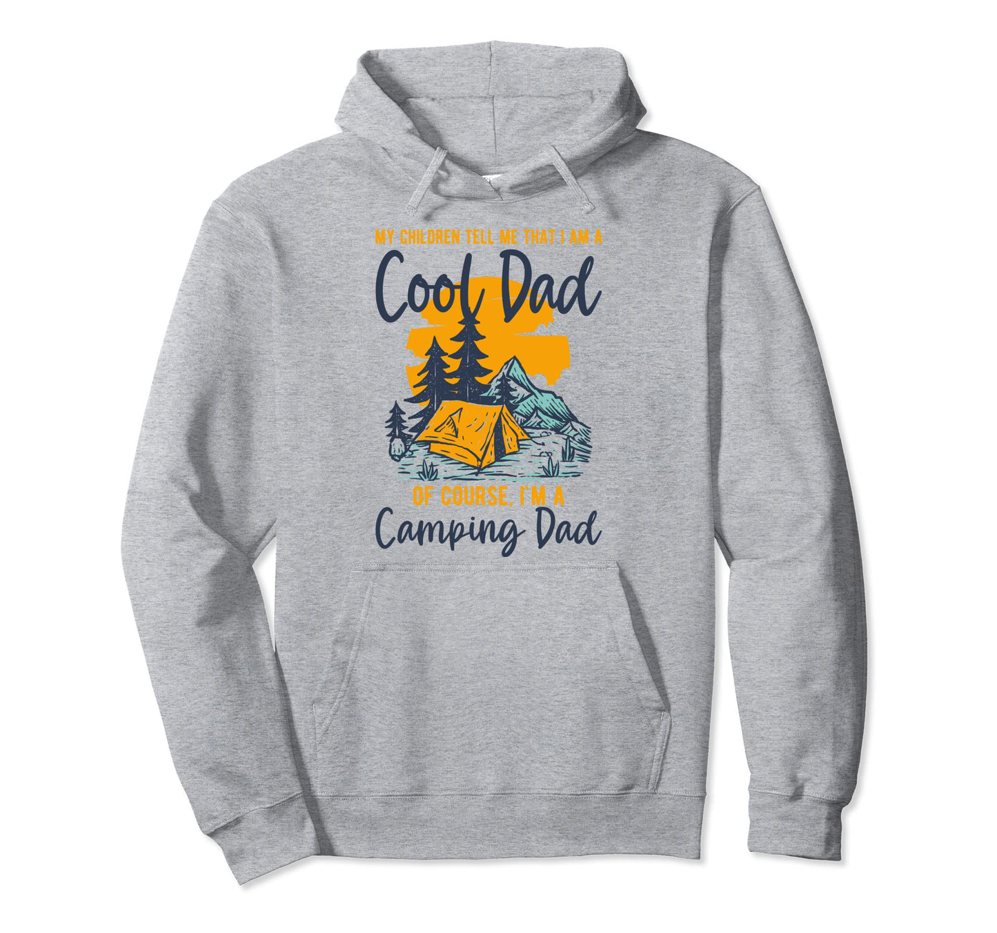 My Children Tell Me Im Dad Im Camping Hoodie - Casual Everyday Wear Unisex - T-Shirt, Sweatshirt, Hoodie
