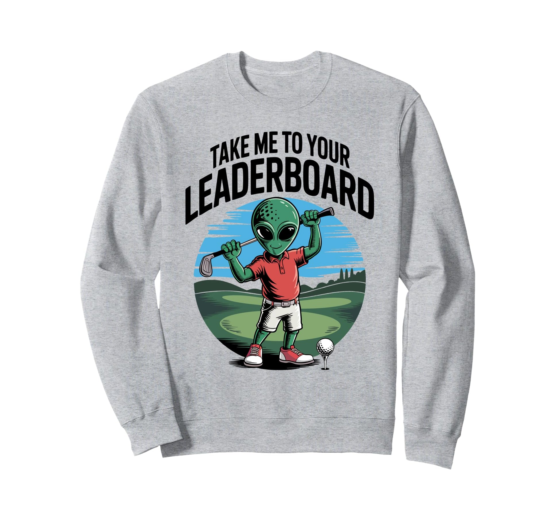 Golfer Take Me To Your Sweatshirt - Fun Novelty Design Men Women - T-Shirt, Sweatshirt, Hoodie