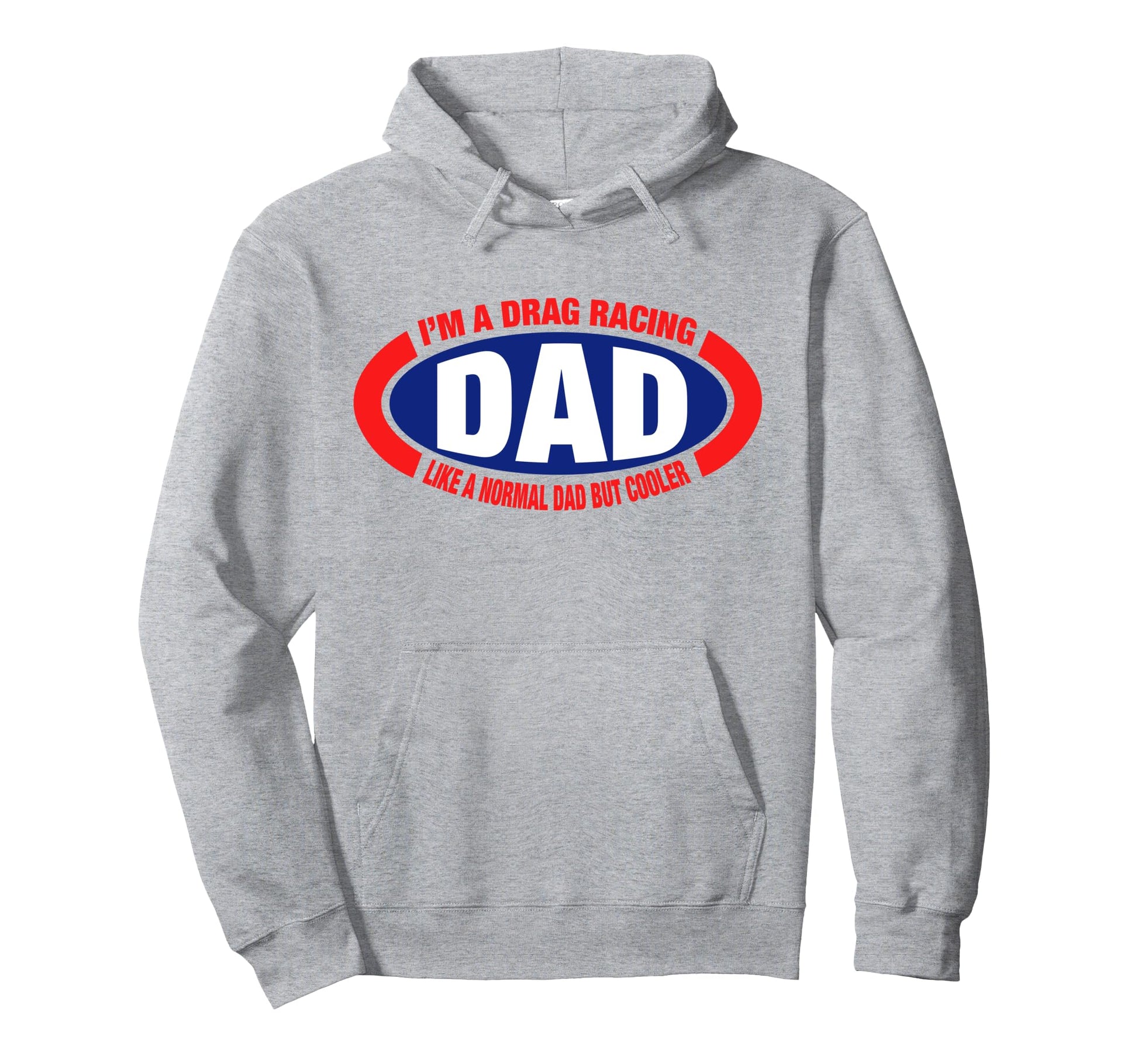 Im Drag Racing Dad Like Normal Dad But Hoodie - Custom Art Print Unisex - T-Shirt, Sweatshirt, Hoodie