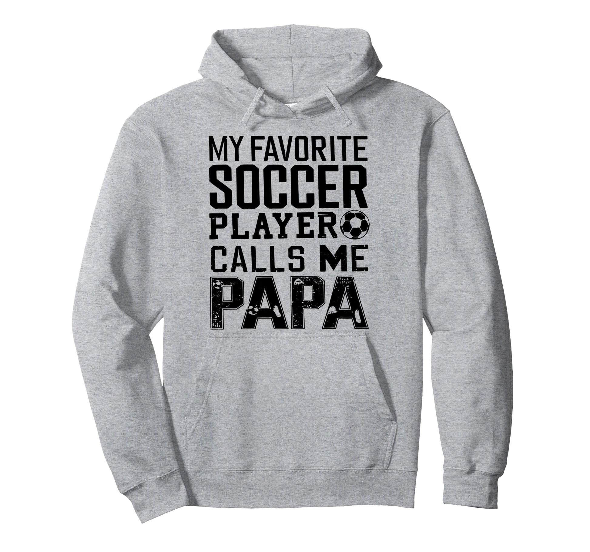 Grandpa Funny Soccer Papa Hoodie - Streetwear Style Unisex - T-Shirt, Sweatshirt, Hoodie