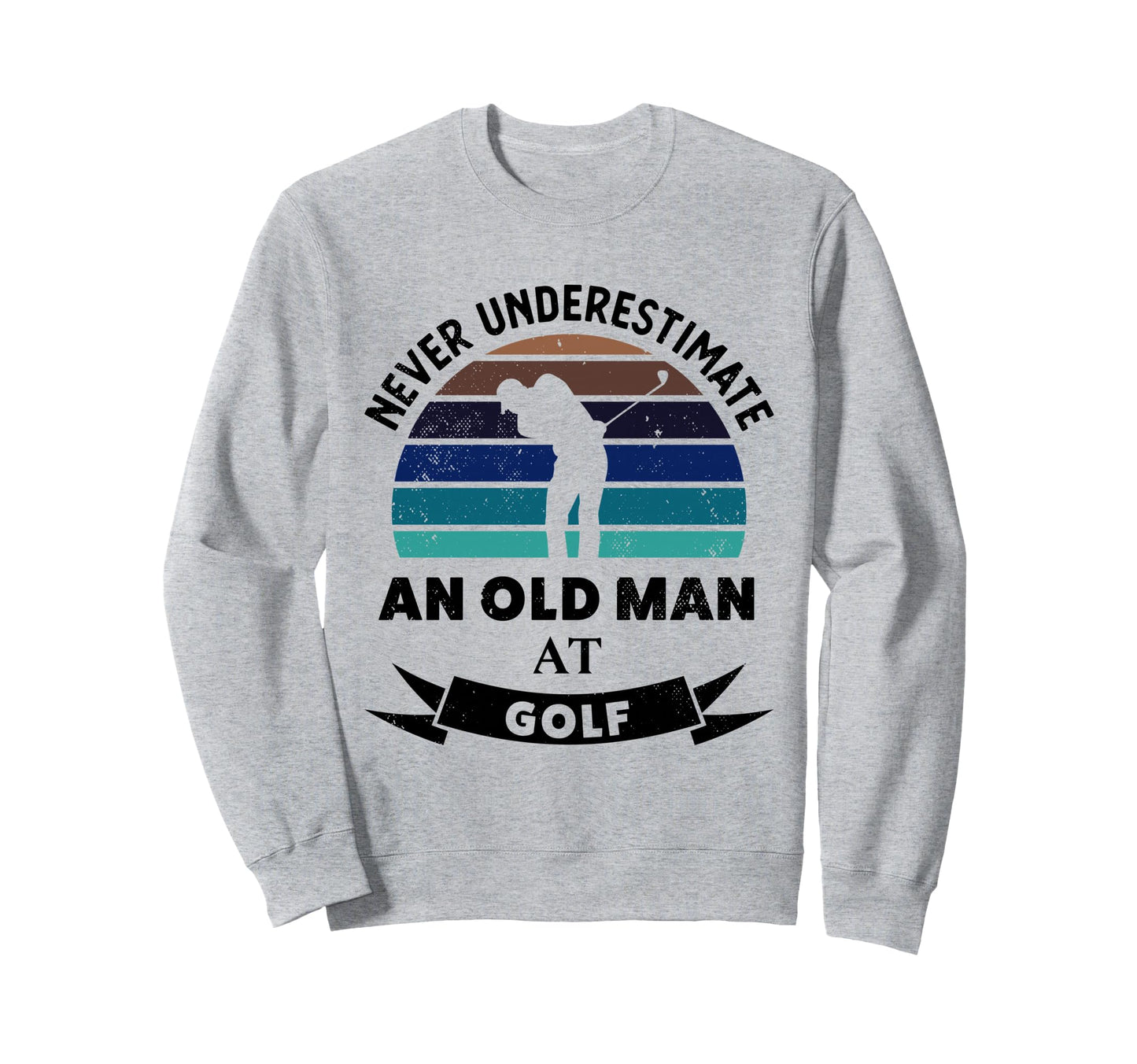 Old Golf Funny Golfing Gifts Dad Sweatshirt - Unique Graphic for Adults - T-Shirt, Sweatshirt, Hoodie