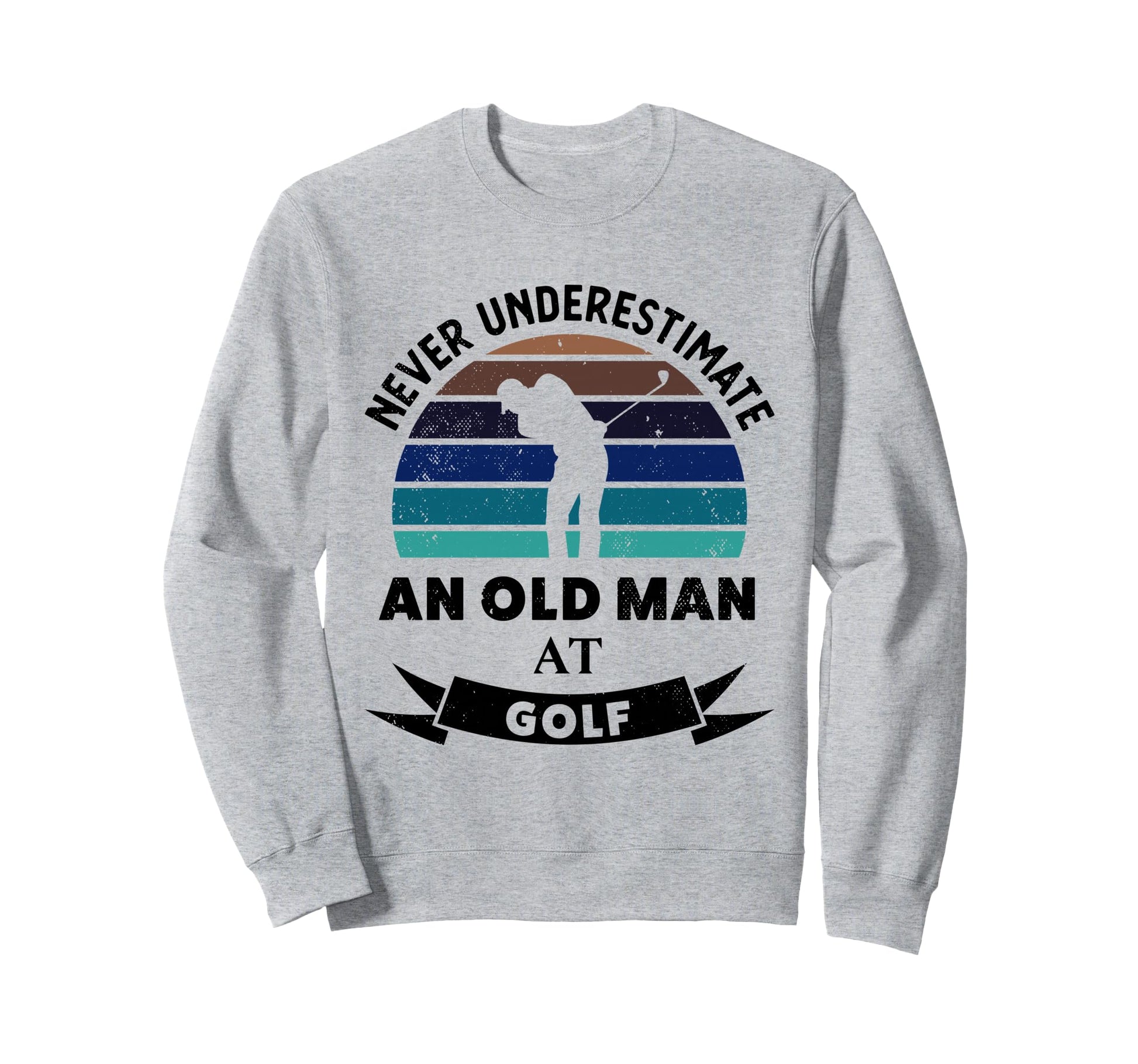 Old Golf Funny Golfing Gifts Dad Sweatshirt - Unique Graphic for Adults - T-Shirt, Sweatshirt, Hoodie