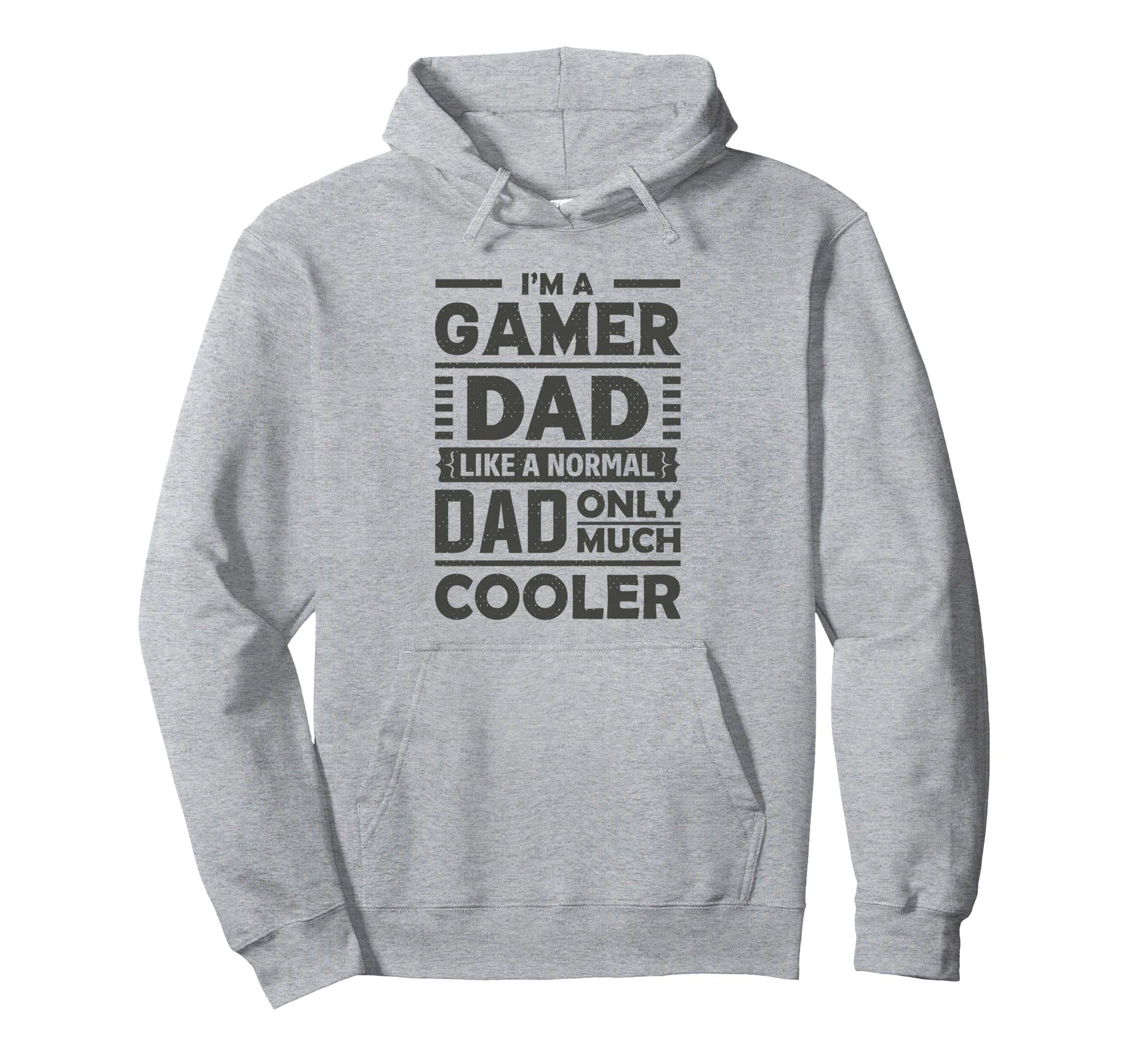 Im Gamer Dad Like Normal Dad Only Much Hoodie - Novelty Apparel Men Women - T-Shirt, Sweatshirt, Hoodie