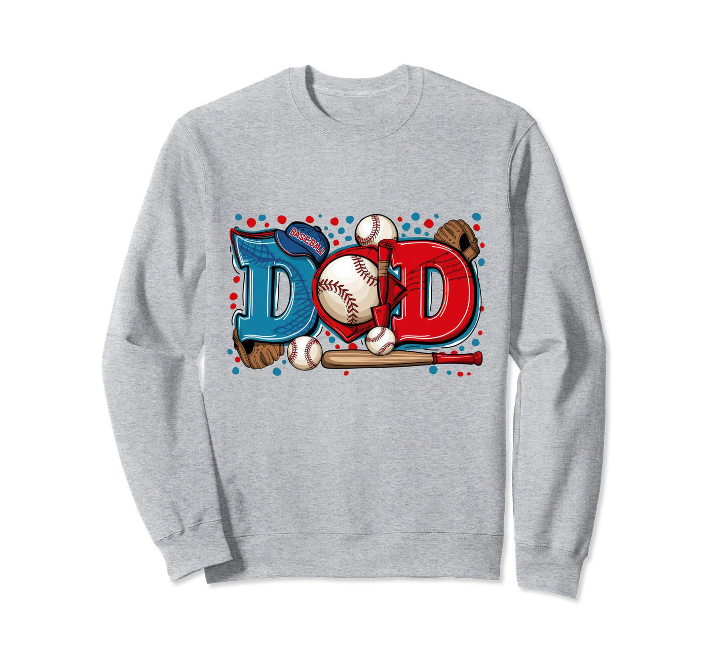 Dad Baseball Fathers Day Sweatshirt - Casual Everyday Wear Men Women - T-Shirt, Sweatshirt, Hoodie