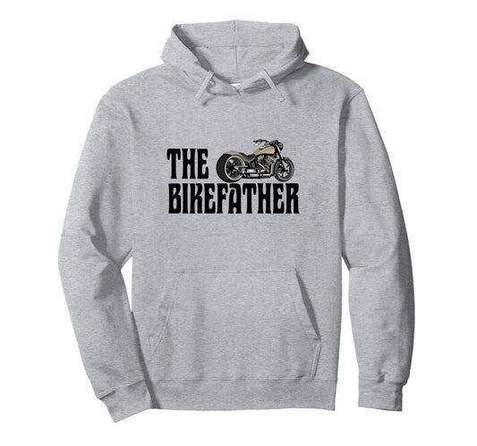 Biker Bikefather Biker Dad Funny Hoodie - Casual Everyday Wear Men Women - T-Shirt, Sweatshirt, Hoodie