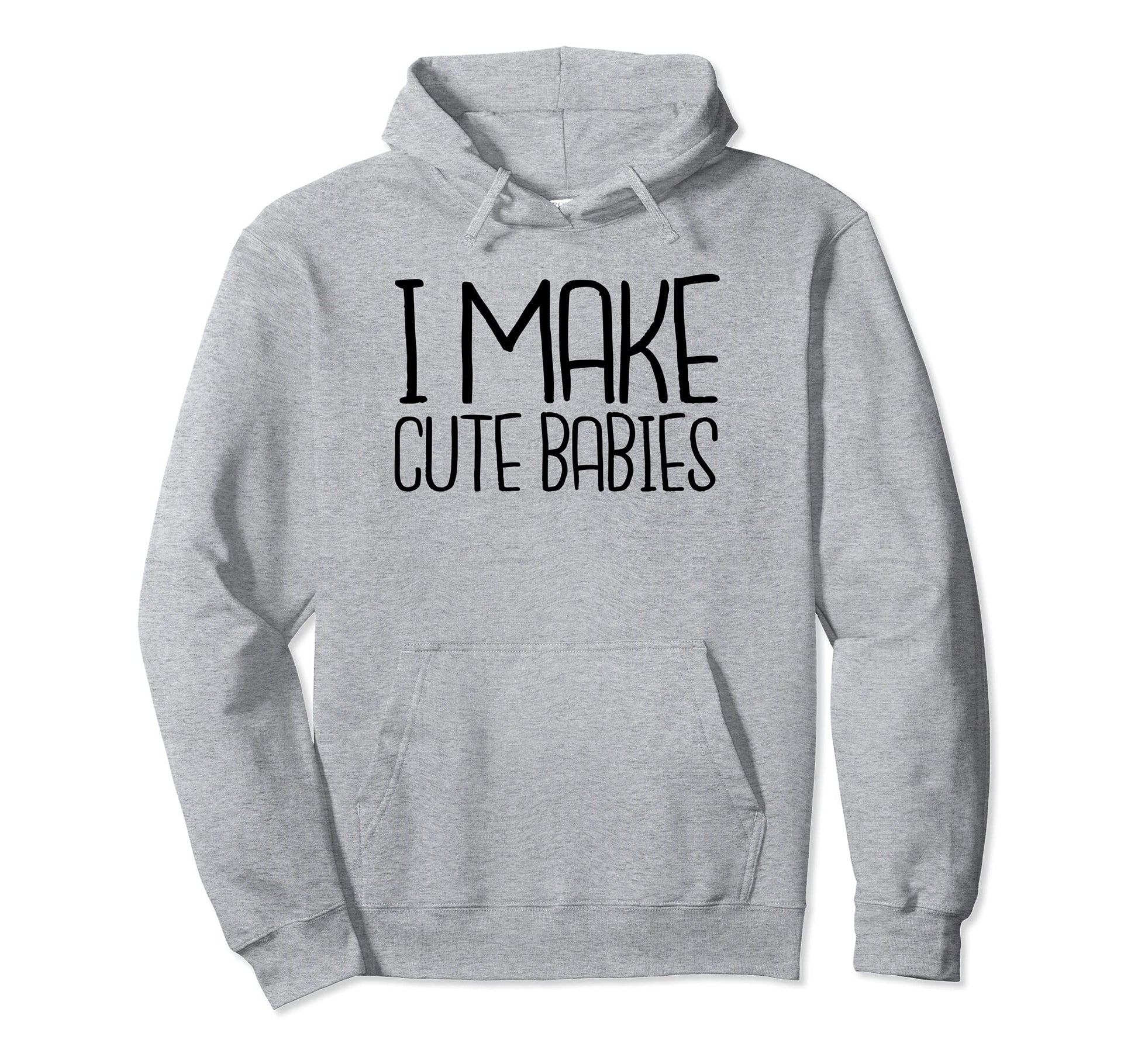 I Make Babies Dad Birthday Fathers Day Hoodie - Aesthetic Graphic Unisex - T-Shirt, Sweatshirt, Hoodie