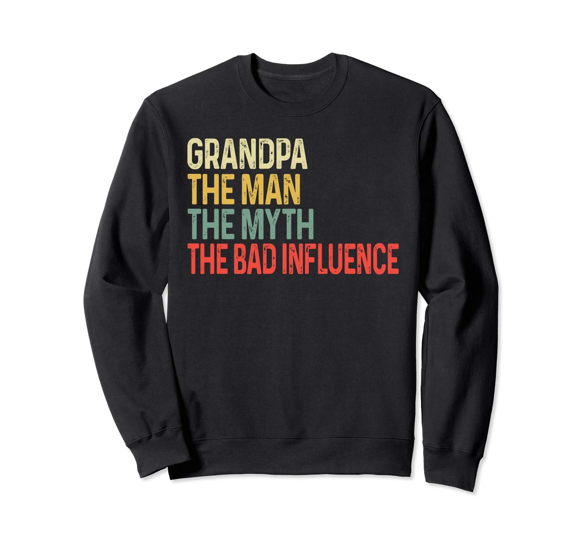 Grandpa Myth Bad Influence Funny Sweatshirt - Streetwear Style for Adults - T-Shirt, Sweatshirt, Hoodie