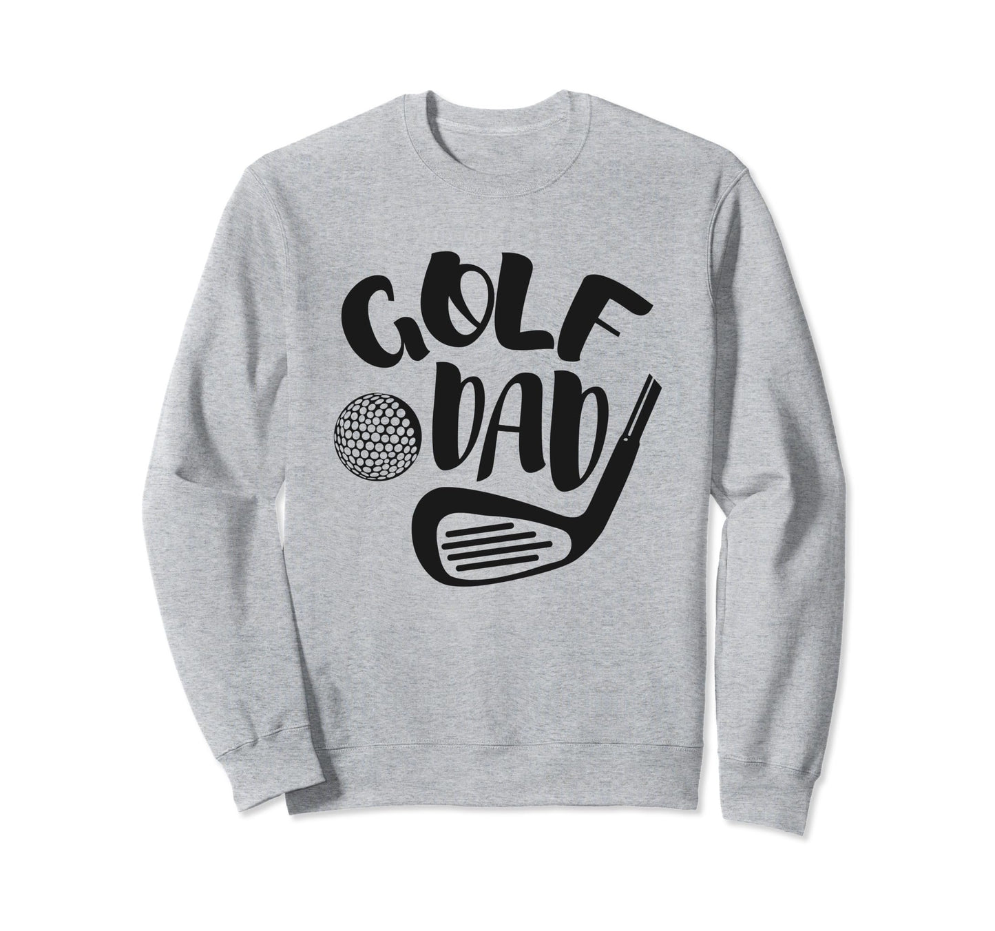 Golf Dad Funny Golfer Father Sweatshirt - Streetwear Style Unisex - T-Shirt, Sweatshirt, Hoodie