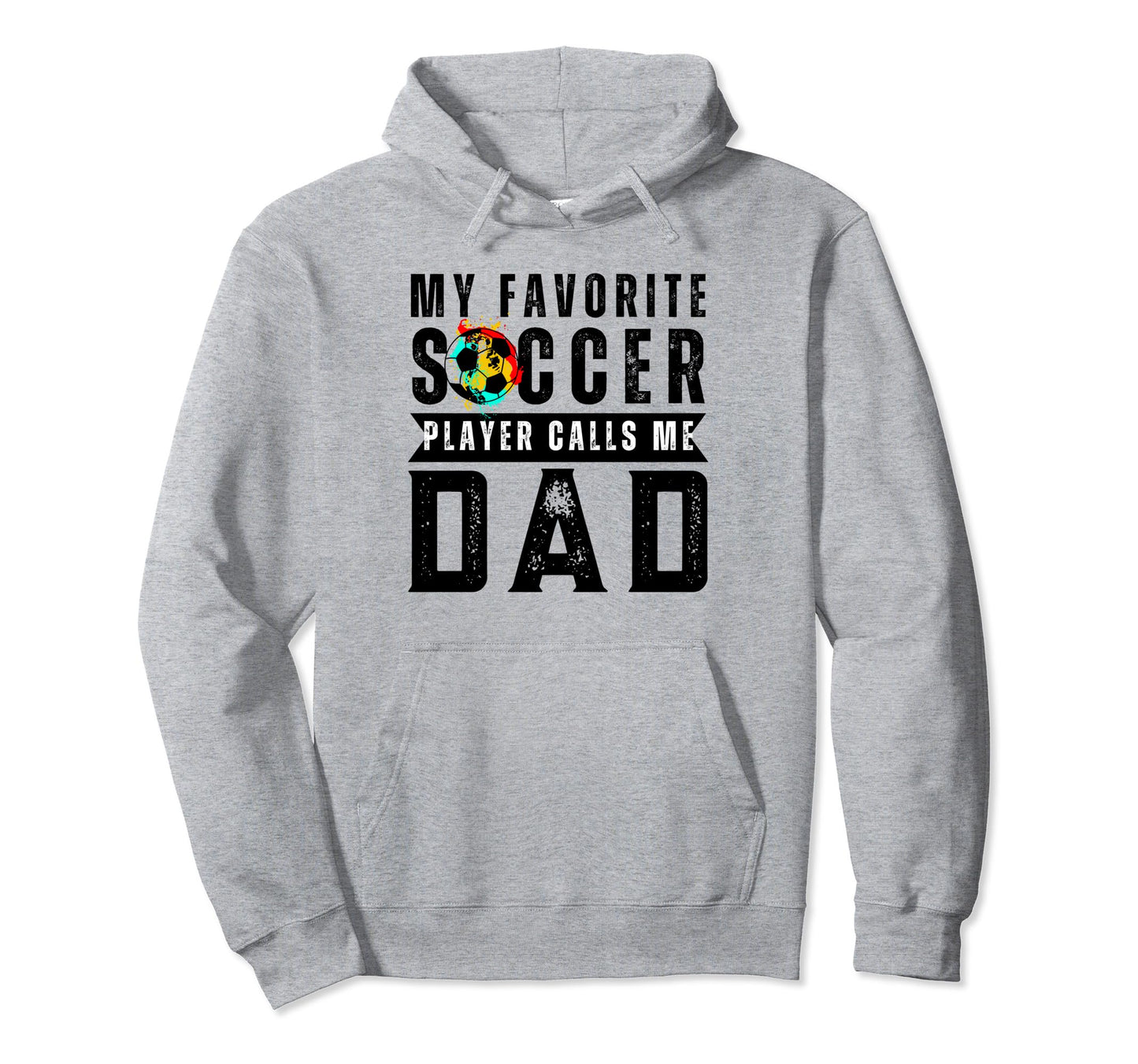 My Favorite Soccer Player Calls Me Dad Hoodie - Graphic Print Men Women - T-Shirt, Sweatshirt, Hoodie
