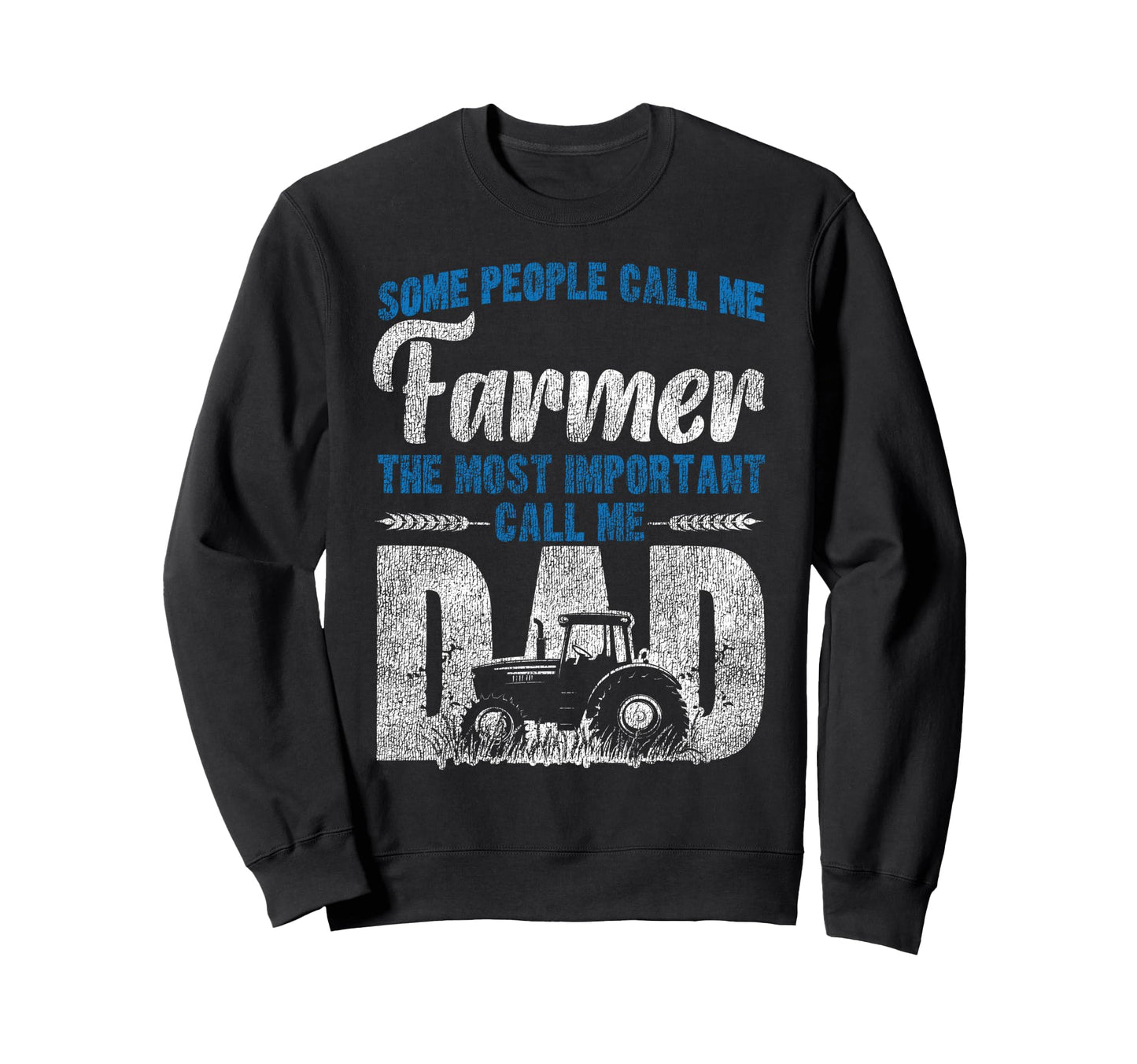 Farming Farmer Dad Father Tractor Some Sweatshirt - Unique Graphic Unisex - T-Shirt, Sweatshirt, Hoodie