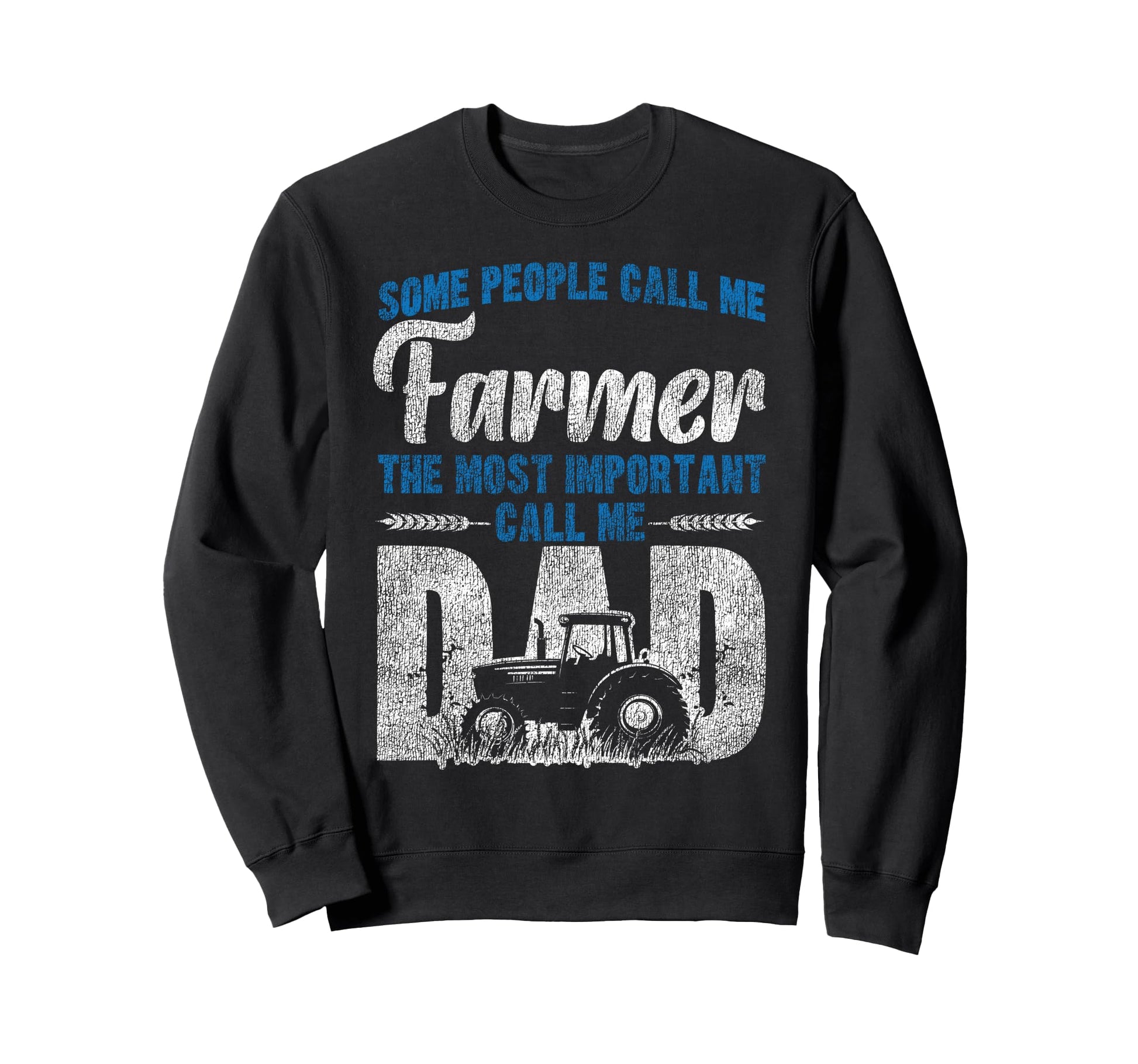 Farming Farmer Dad Father Tractor Some Sweatshirt - Unique Graphic Unisex - T-Shirt, Sweatshirt, Hoodie
