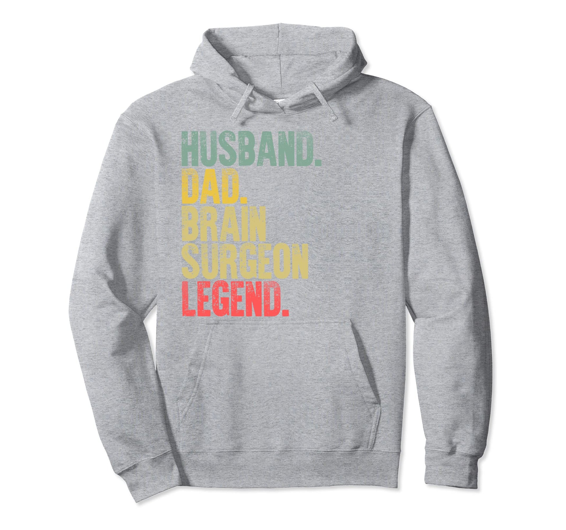 Funny Husband Dad Brain Surgeon Legend Hoodie - Unique Graphic Men Women - T-Shirt, Sweatshirt, Hoodie