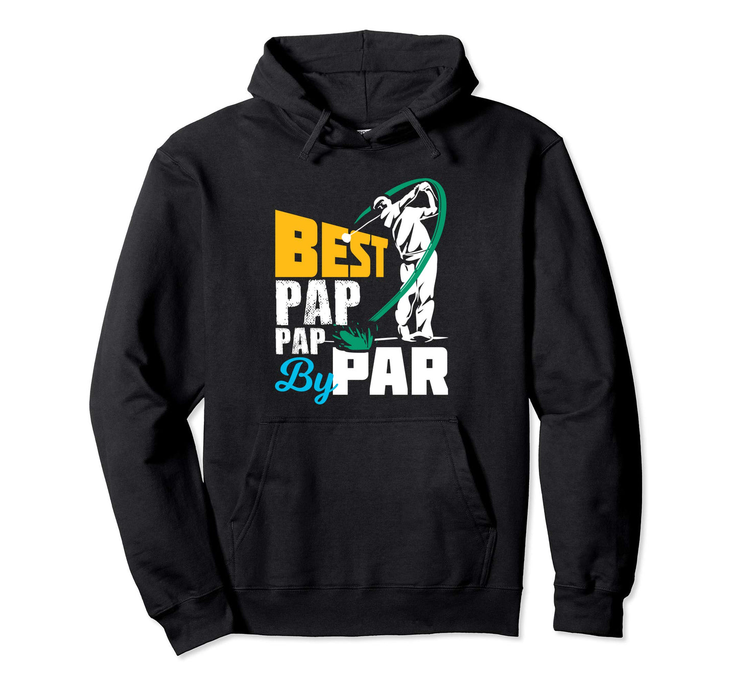 Best Pap Pap Par Gift Golf Playing Dad Hoodie - Novelty Apparel Unisex - T-Shirt, Sweatshirt, Hoodie