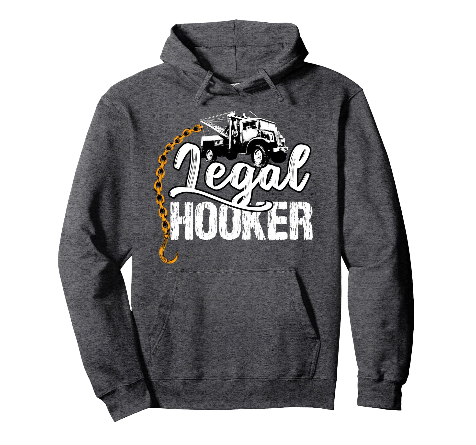 Tow Truck Driver Gifts Funny Legal Hoodie - Fun Novelty Design for Adults - T-Shirt, Sweatshirt, Hoodie