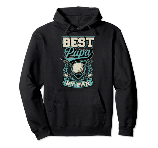 Best Papa Par Best Funny Golf Ball Club Gear Hoodie - Graphic Print Unisex - T-Shirt, Sweatshirt, Hoodie