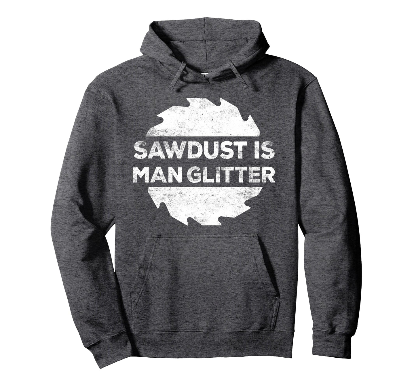 Sawdust Is Glitter Woodworking Gift Hoodie - Unique Graphic Men Women - T-Shirt, Sweatshirt, Hoodie