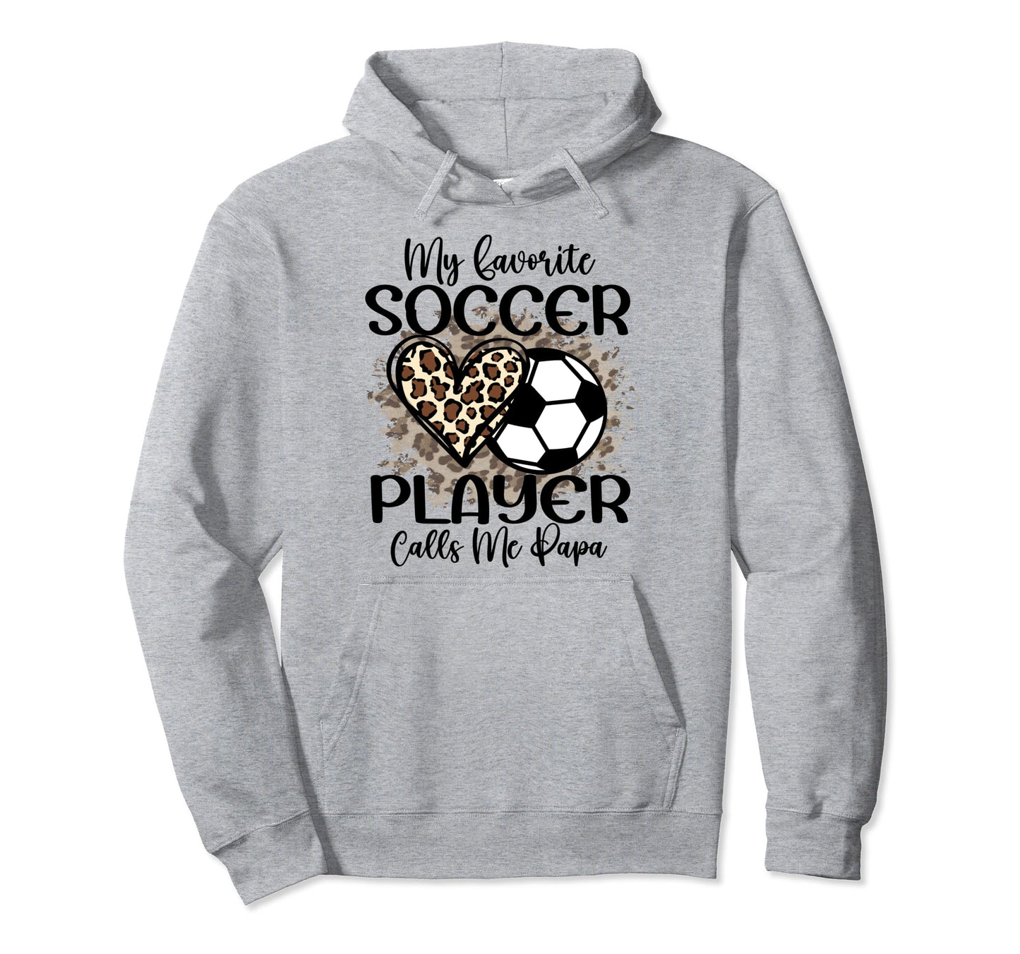 My Favorite Soccer Player Calls Me Papa Hoodie - Aesthetic Graphic Unisex - T-Shirt, Sweatshirt, Hoodie