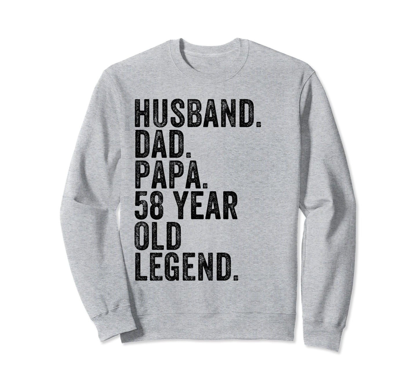 Husband Dad Papa 58 Year Old Legend Sweatshirt - Graphic Print Unisex - T-Shirt, Sweatshirt, Hoodie